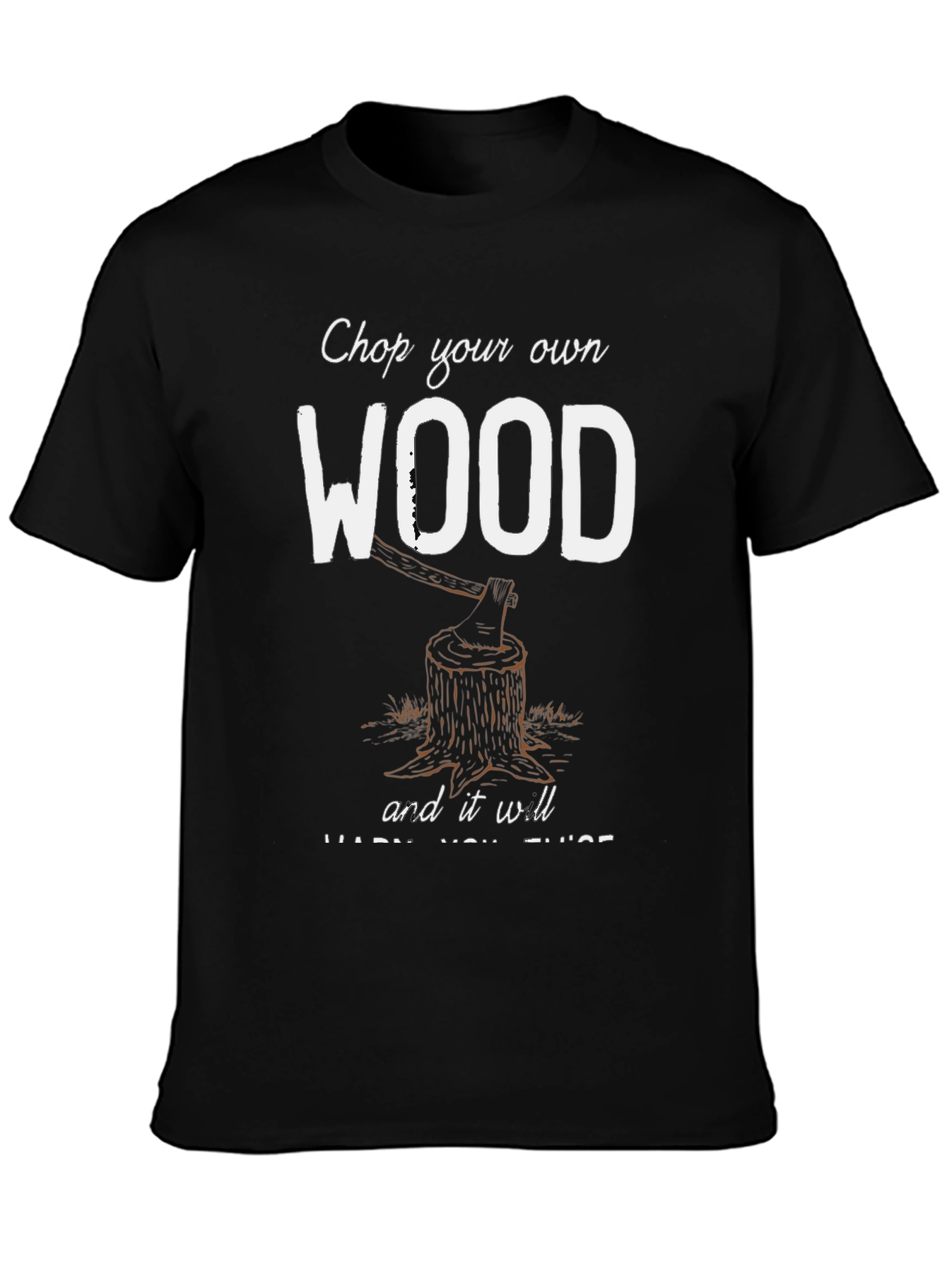 Chop Your Own Wood T-Shirt - Lumberjack Style!