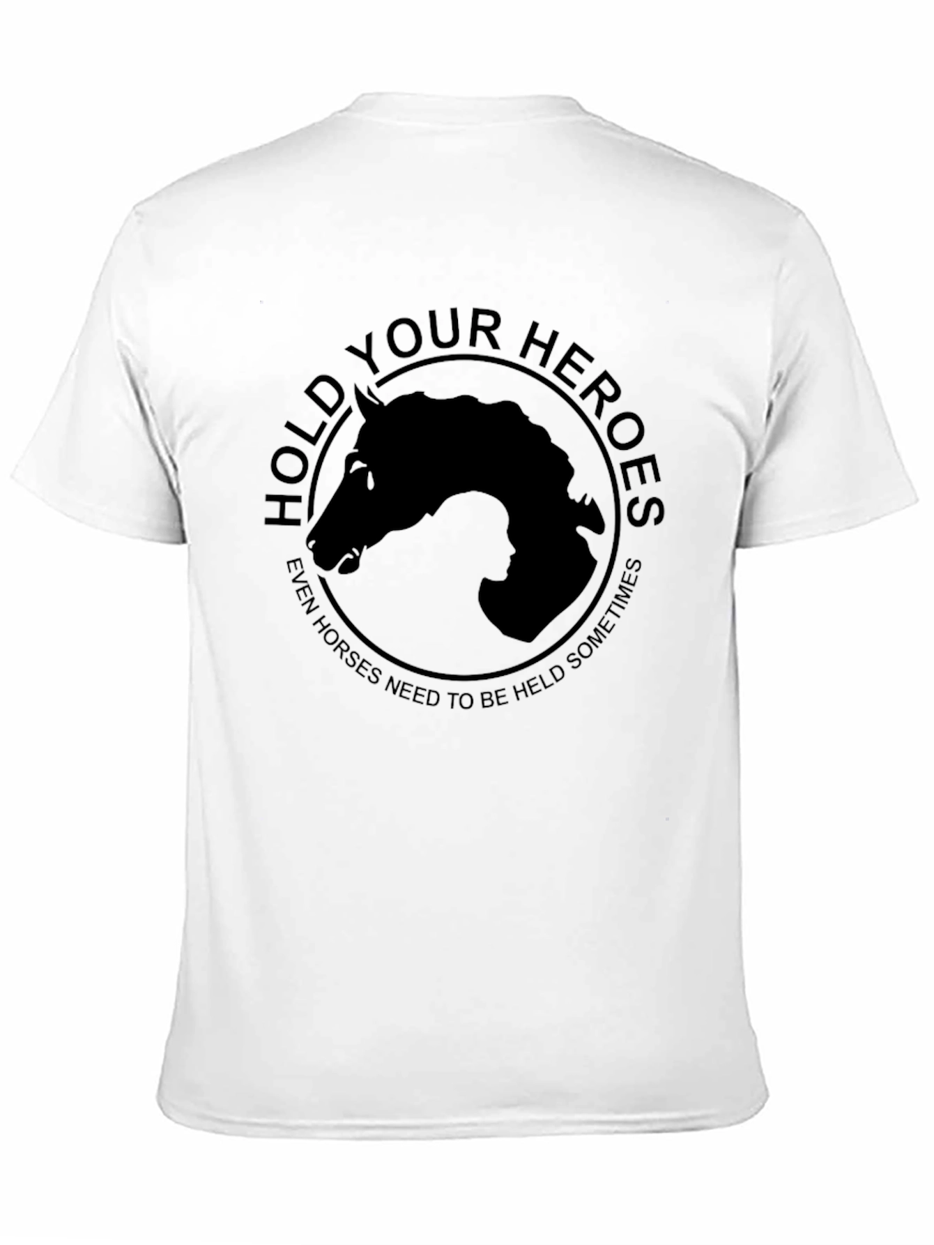 Hold Your Heroes T-Shirt - Horse Lovers Apparel