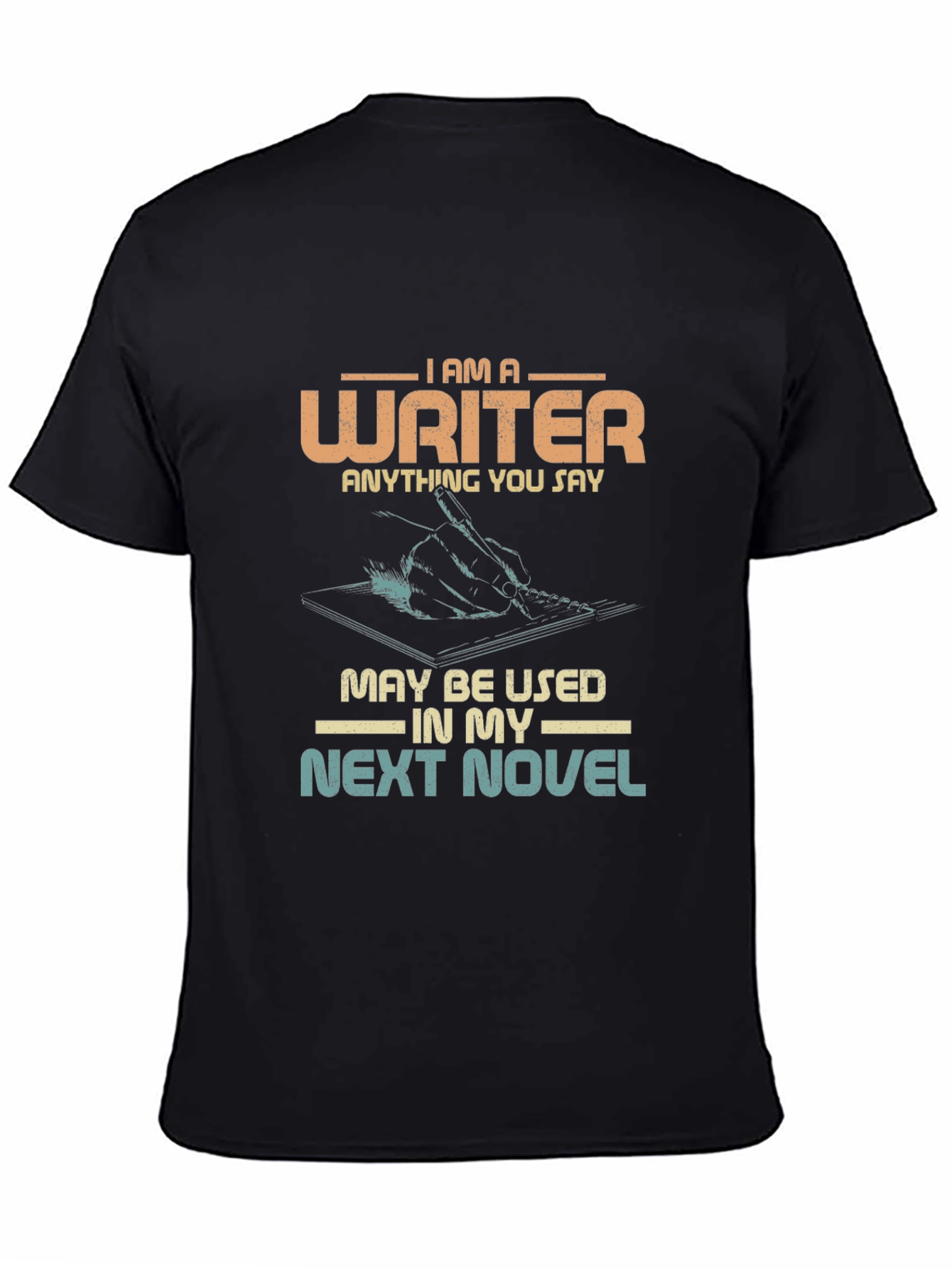 Writer Novelty T-Shirt - Anything You Say!