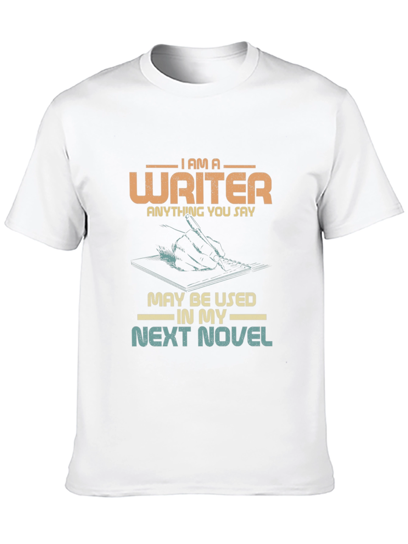 Writer Novelty T-Shirt - Anything You Say!