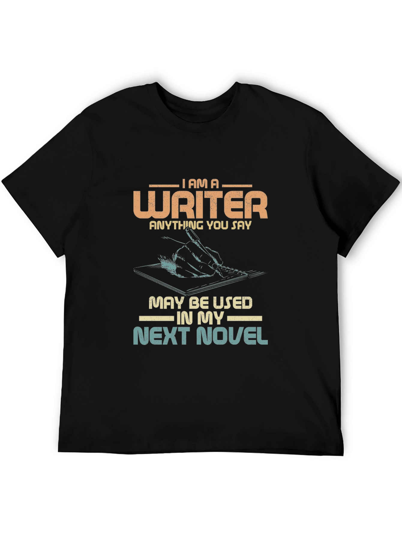 Writer Novelty T-Shirt - Anything You Say!