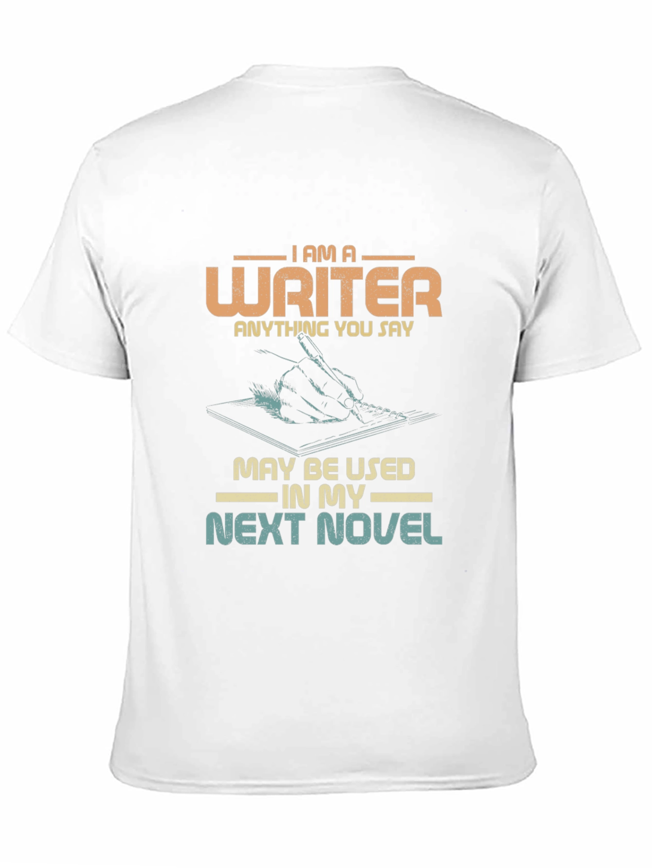 Writer Novelty T-Shirt - Anything You Say!