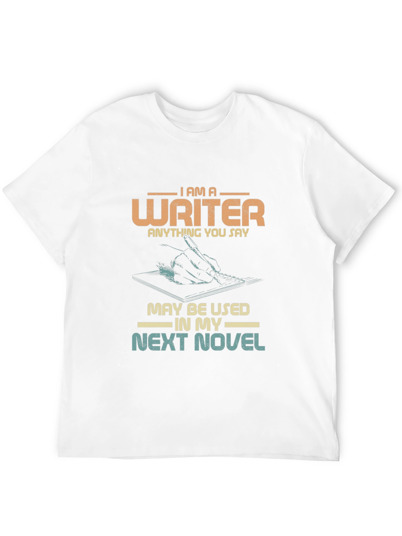 Writer Novelty T-Shirt - Anything You Say!
