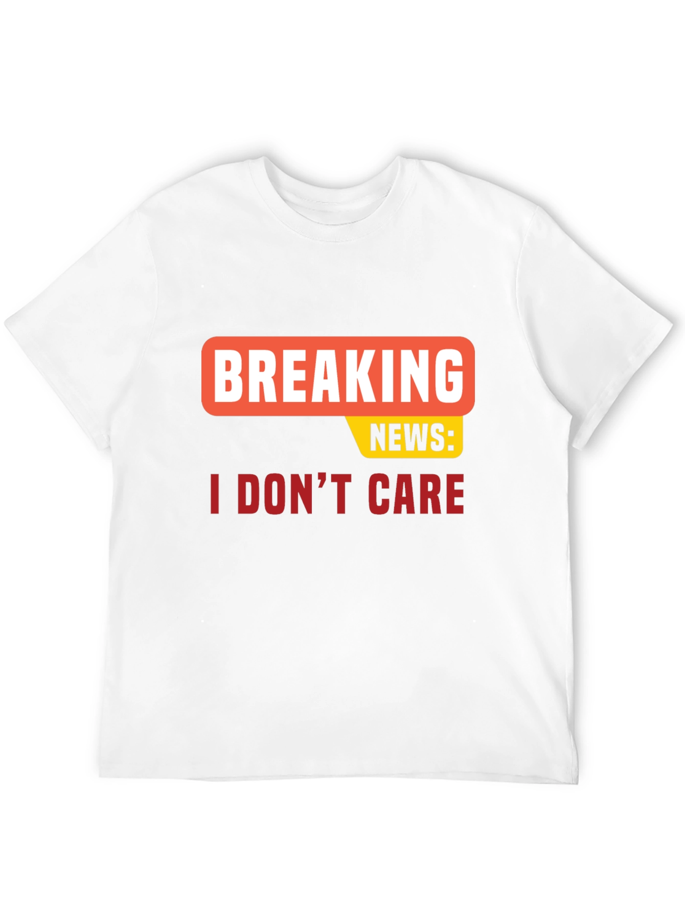 Breaking News I Dont Care T-Shirt