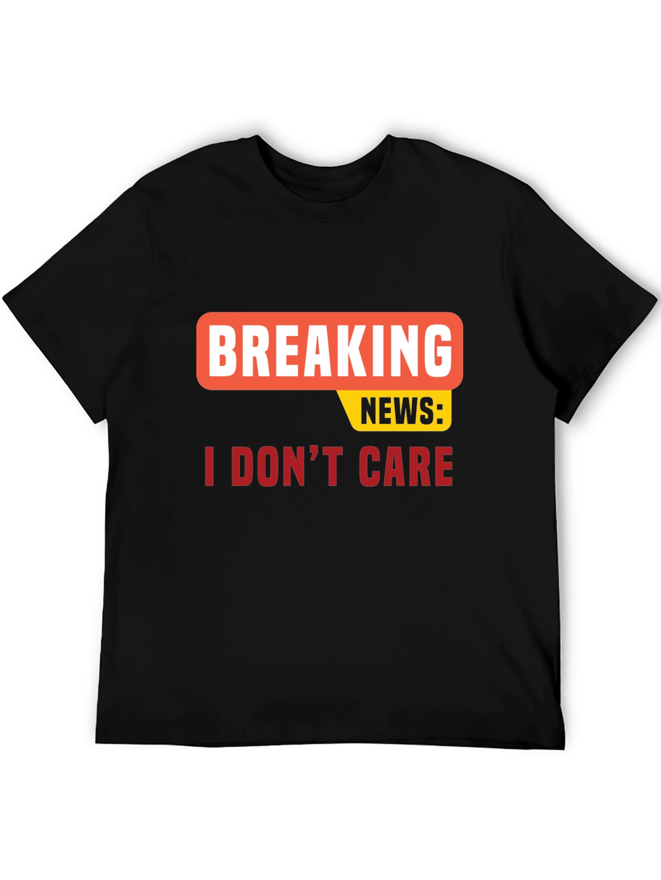 Breaking News I Dont Care T-Shirt