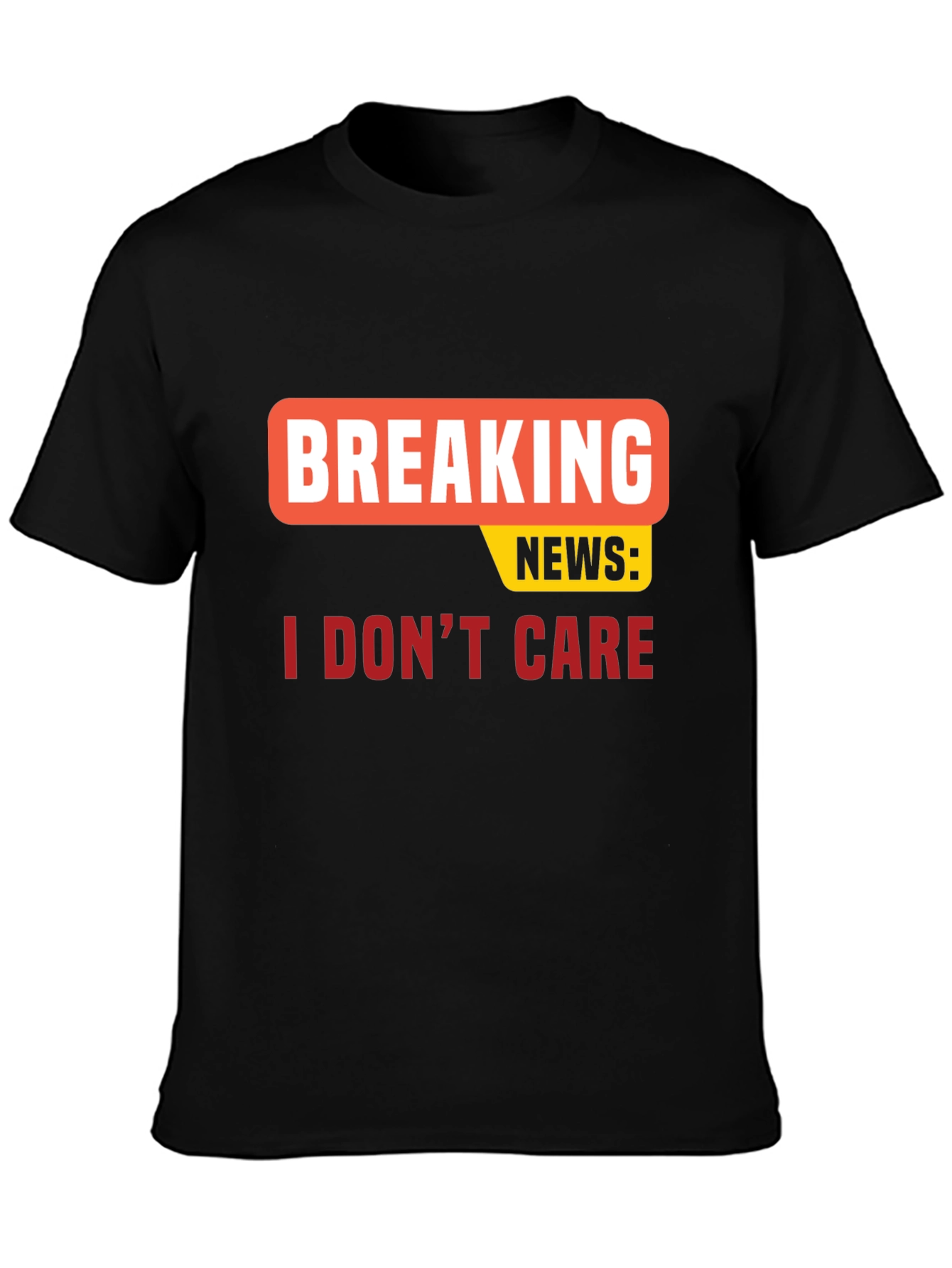 Breaking News I Dont Care T-Shirt