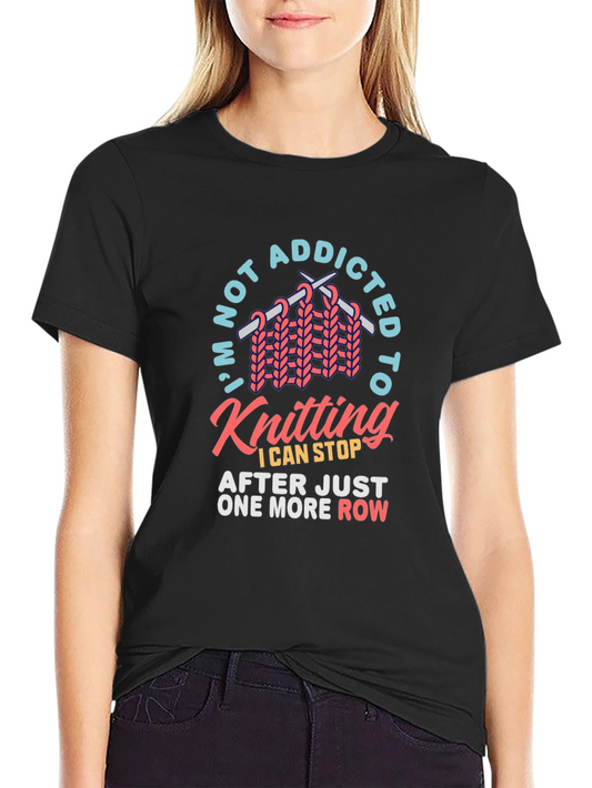 Knitting Addict T-Shirt: One More Row