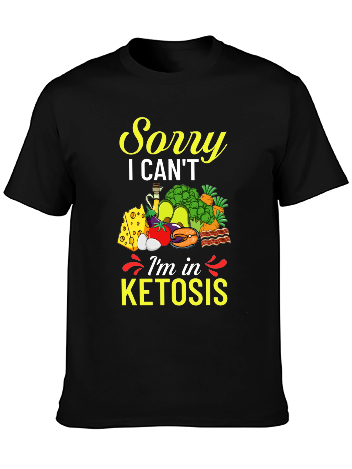 Sorry I Cant Im in Ketosis T-Shirt