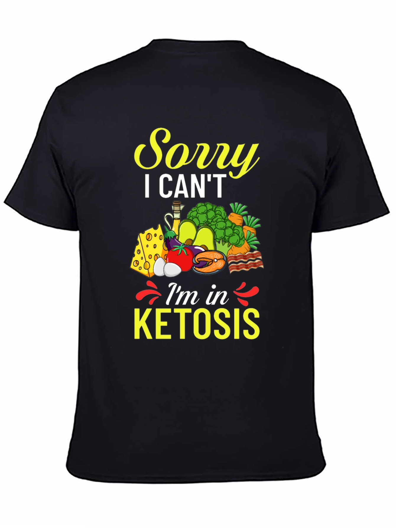 Sorry I Cant Im in Ketosis T-Shirt