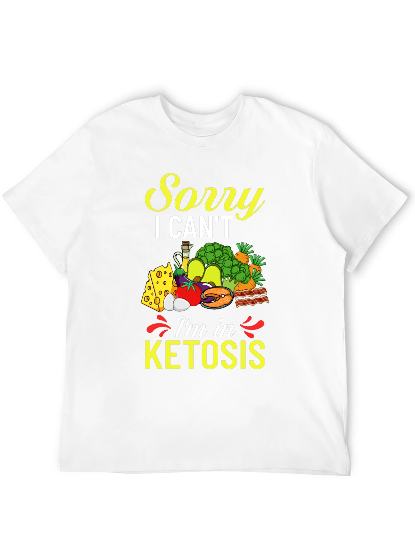 Sorry I Cant Im in Ketosis T-Shirt
