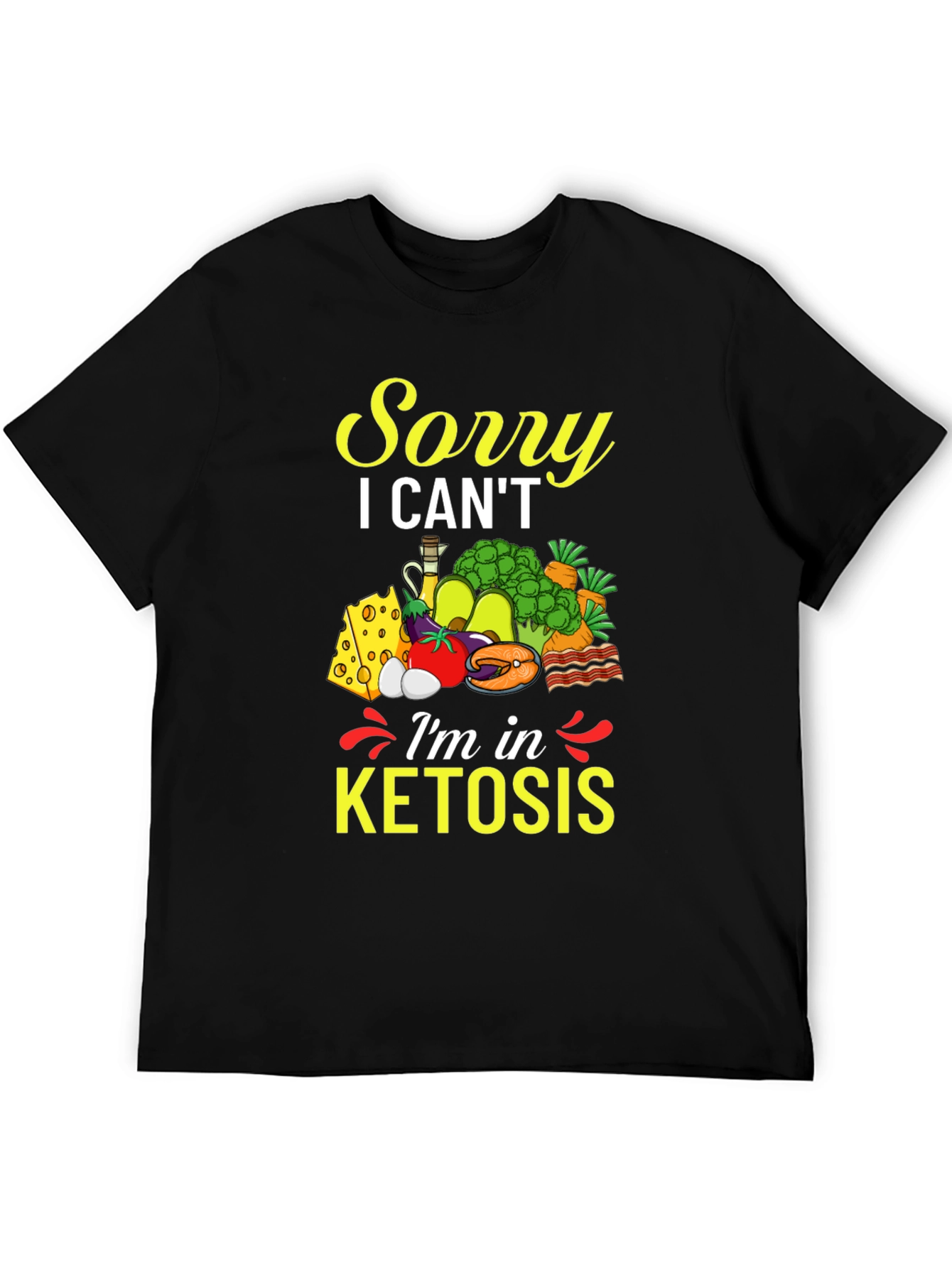 Sorry I Cant Im in Ketosis T-Shirt