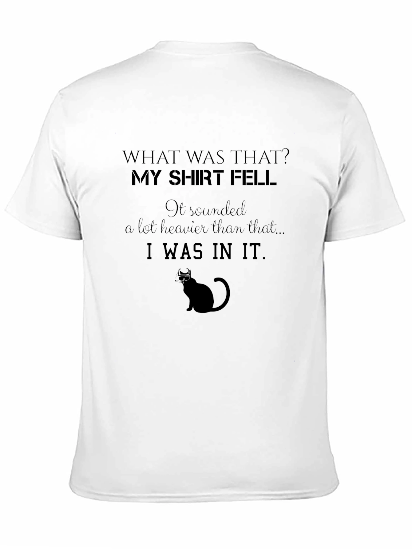 Funny Cat Lovers T-Shirt - My Shirt Fell