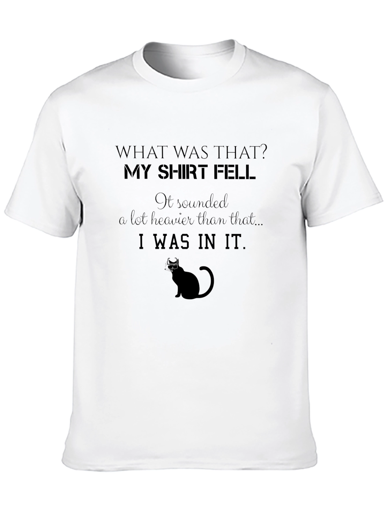 Funny Cat Lovers T-Shirt - My Shirt Fell