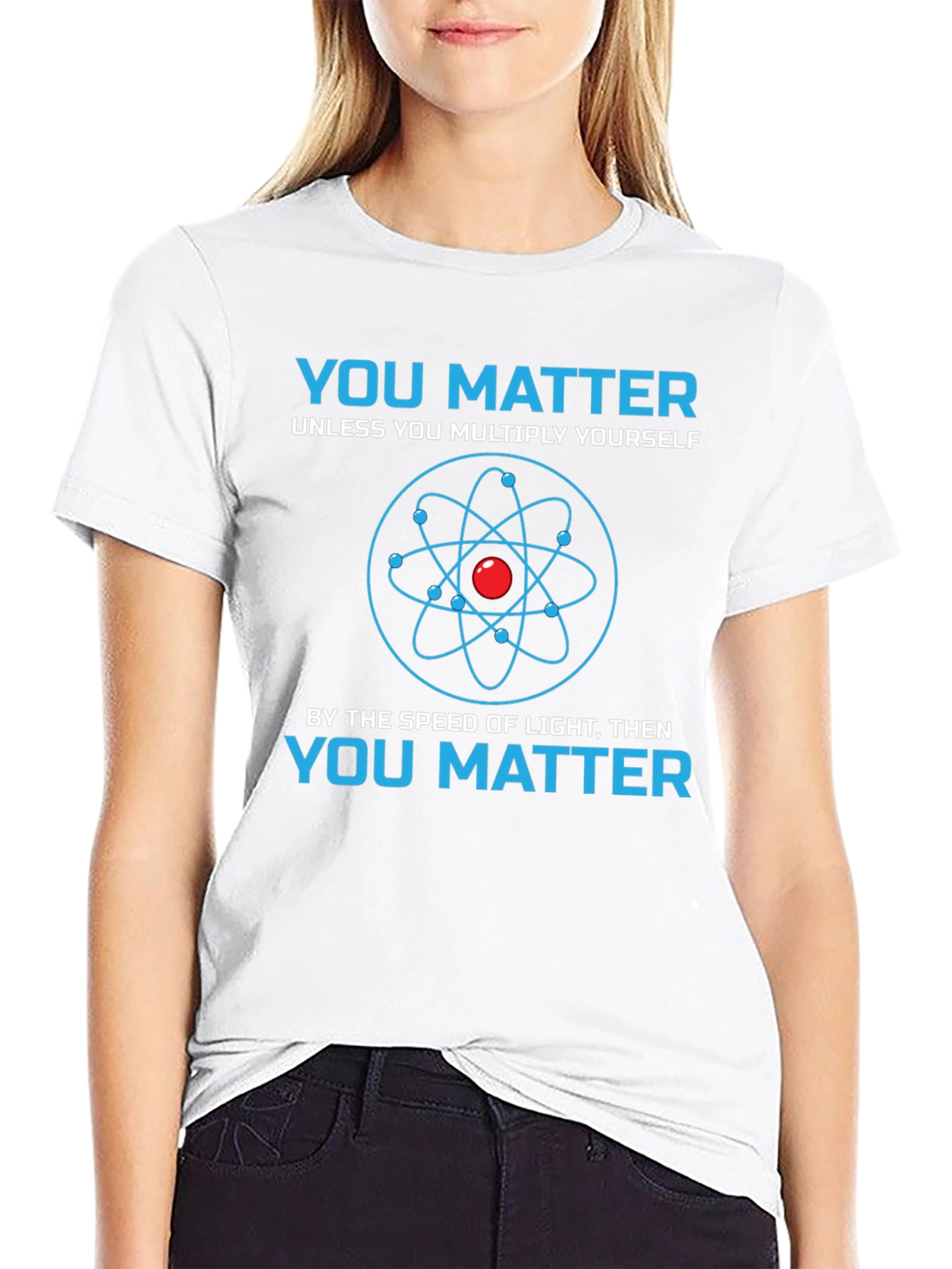 You Matter Science T-Shirt - Novelty Physics Tee