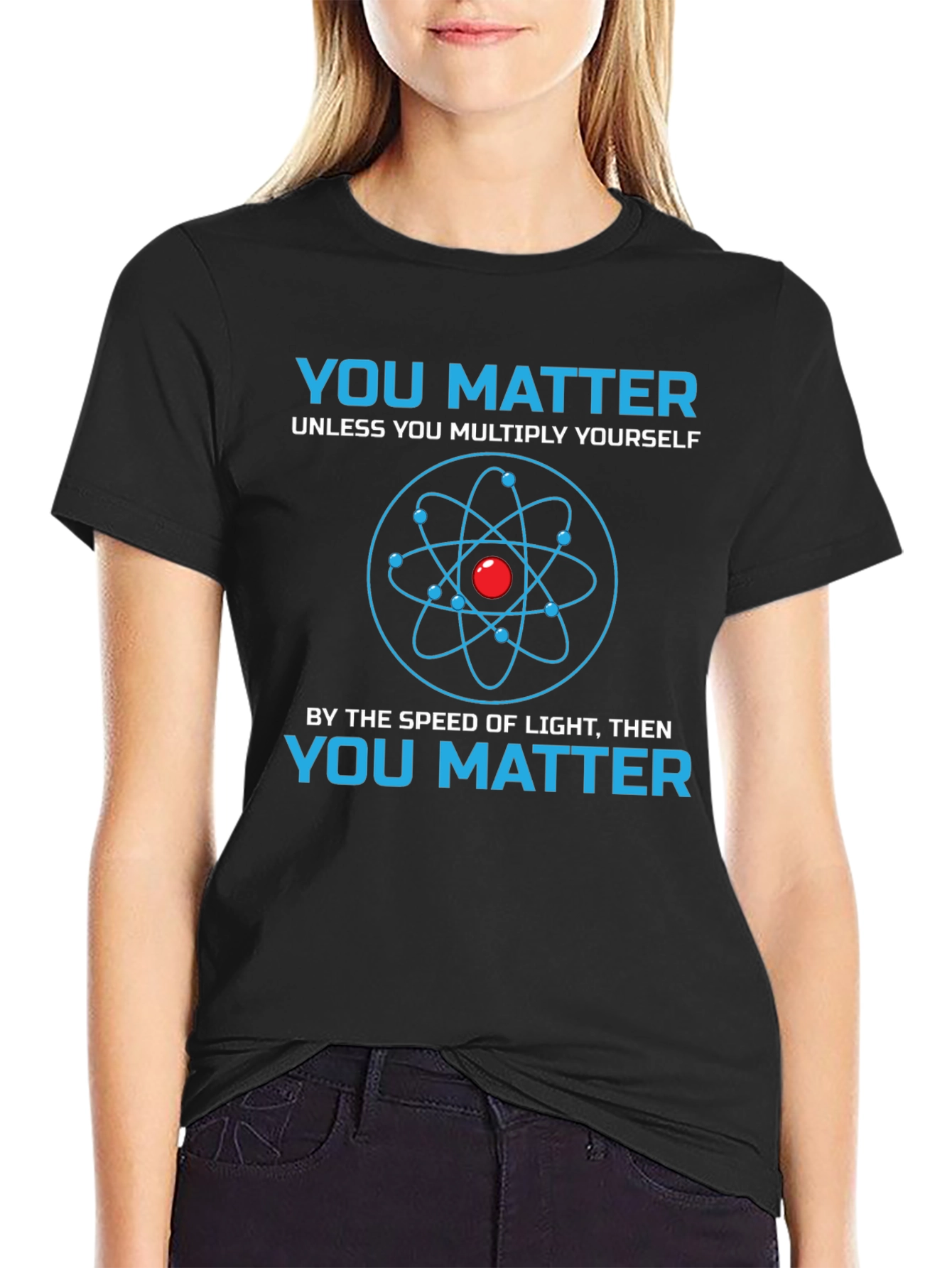 You Matter Science T-Shirt - Novelty Physics Tee