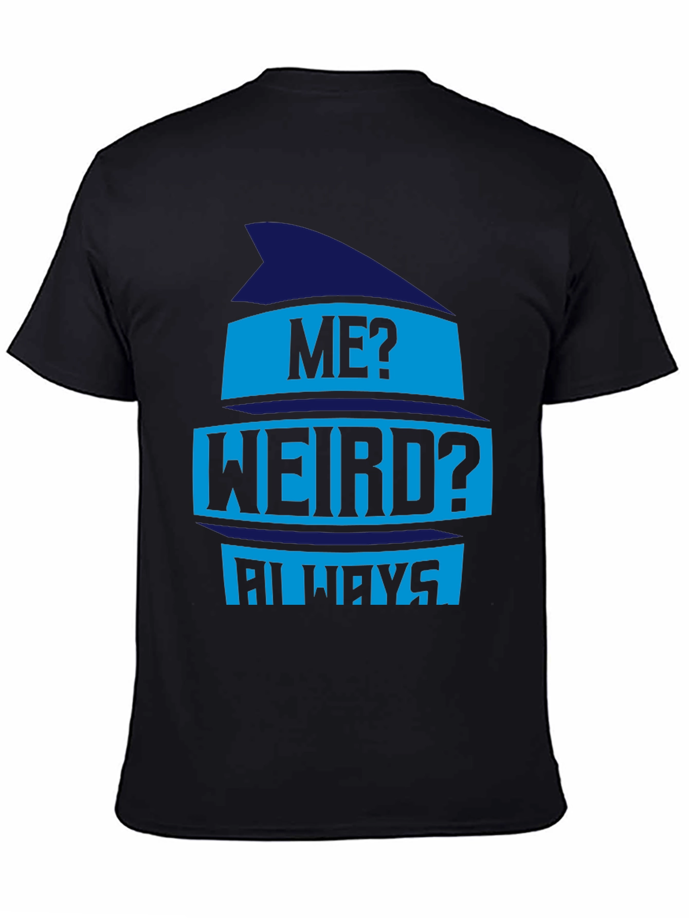 Funny Me? Weird? Always Graphic Tee