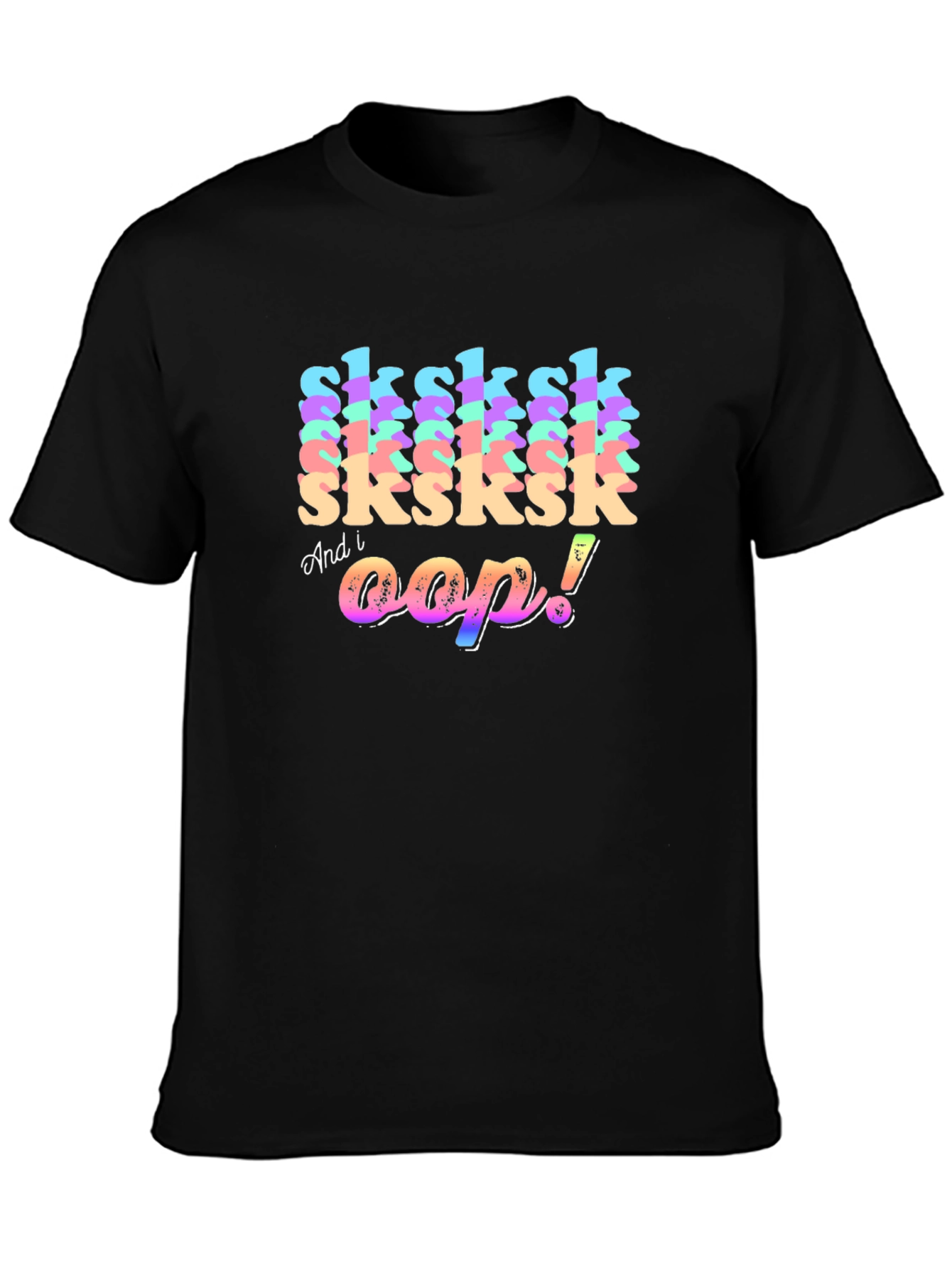 Sksksk and I Oop! Rainbow Text Graphic Tee