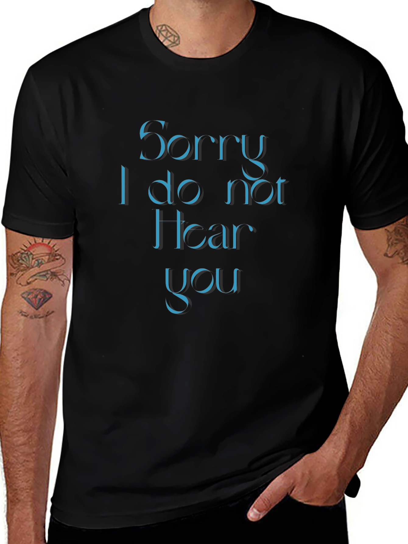 Sorry I Do Not Hear You Black T-Shirt