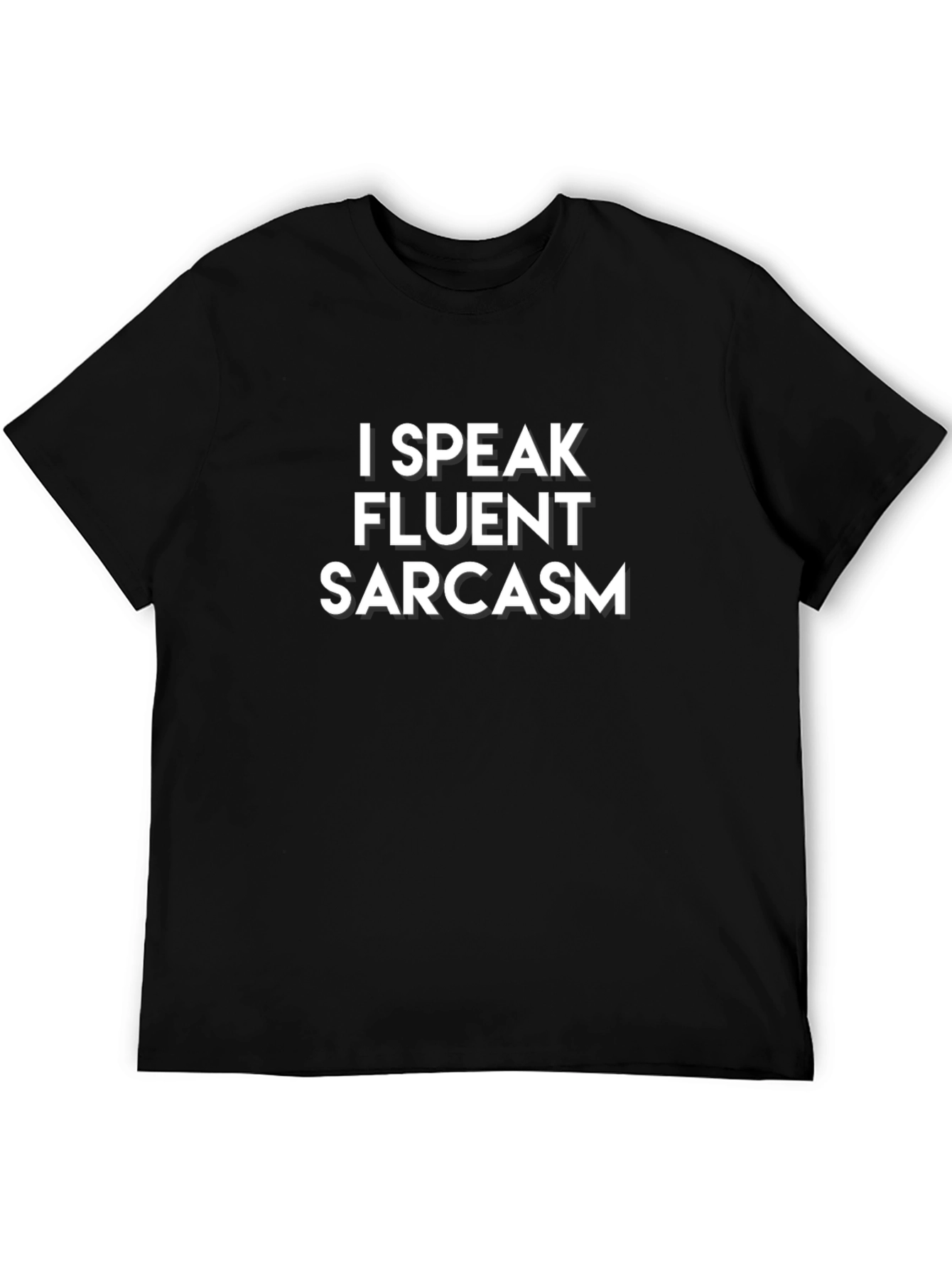 Funny I Speak Fluent Sarcasm Black T-Shirt