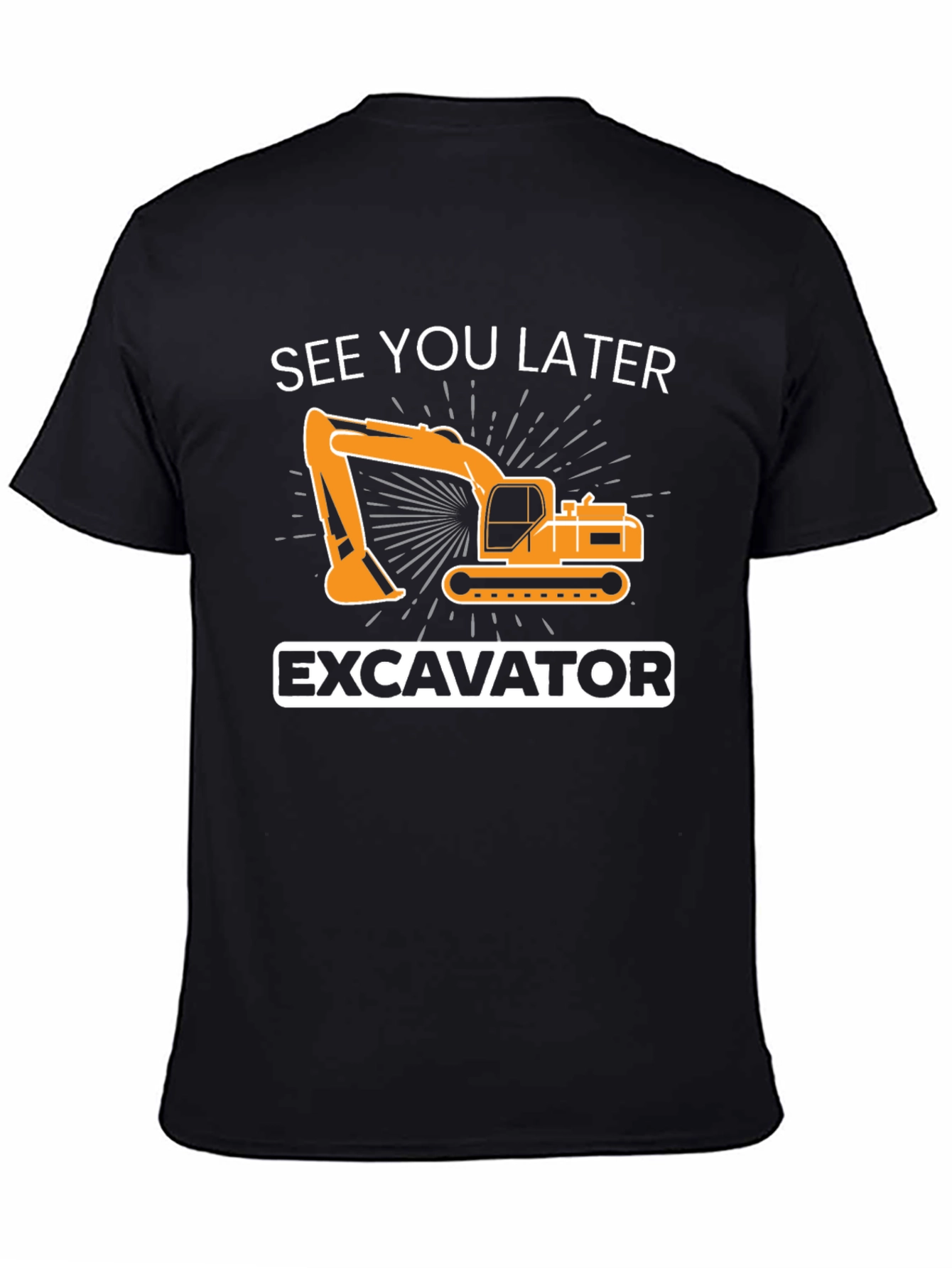See You Later Excavator T-Shirt