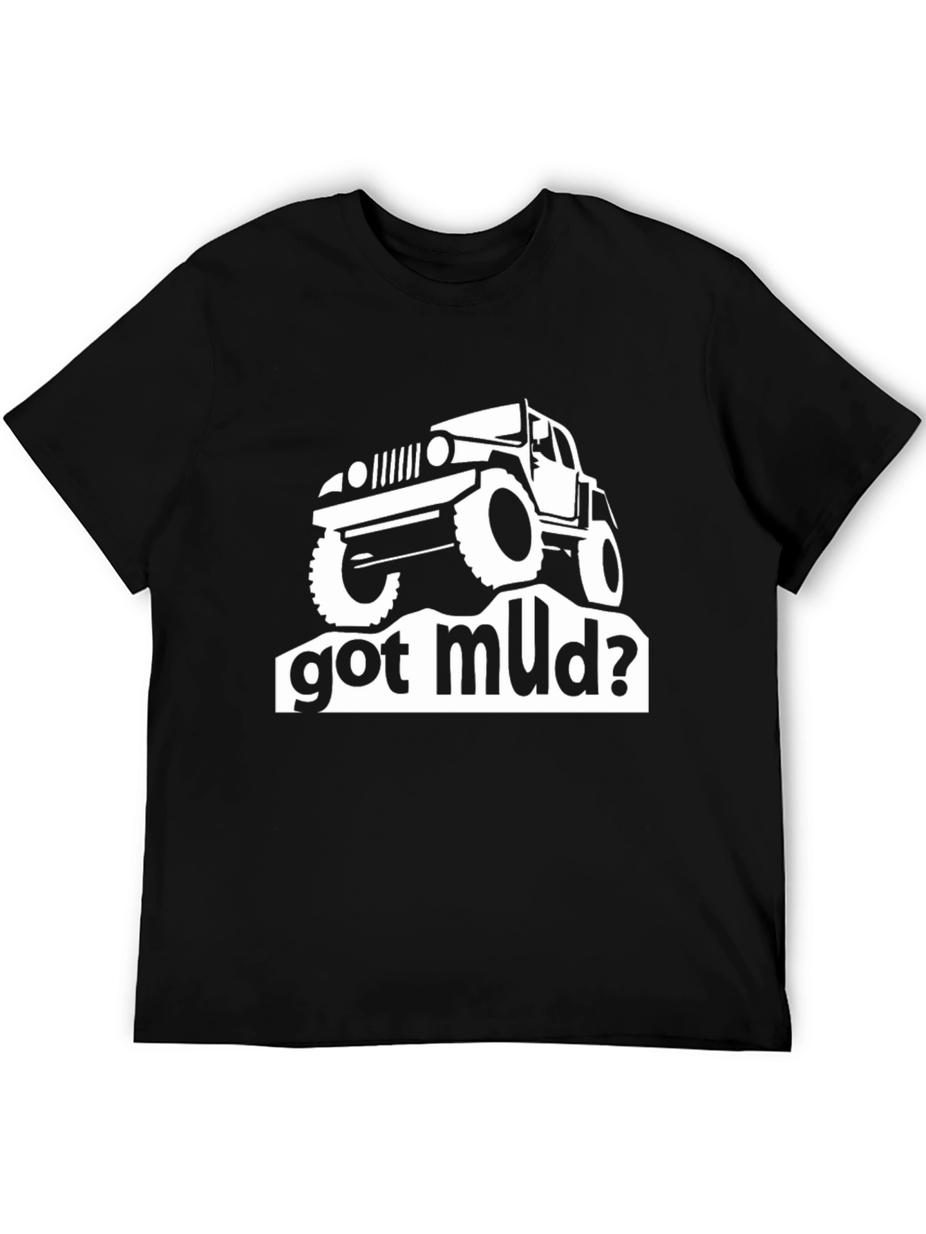 Got Mud? Black Jeep Off-Roading T-Shirt