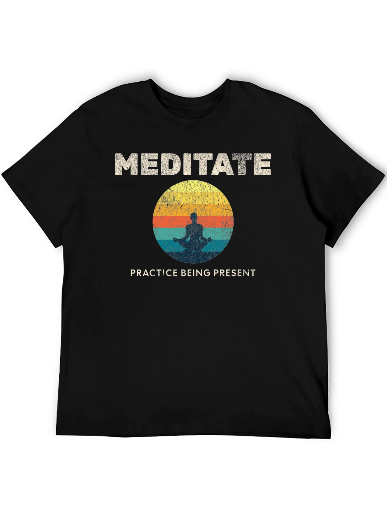 Meditate T-Shirt - Practice Being Present