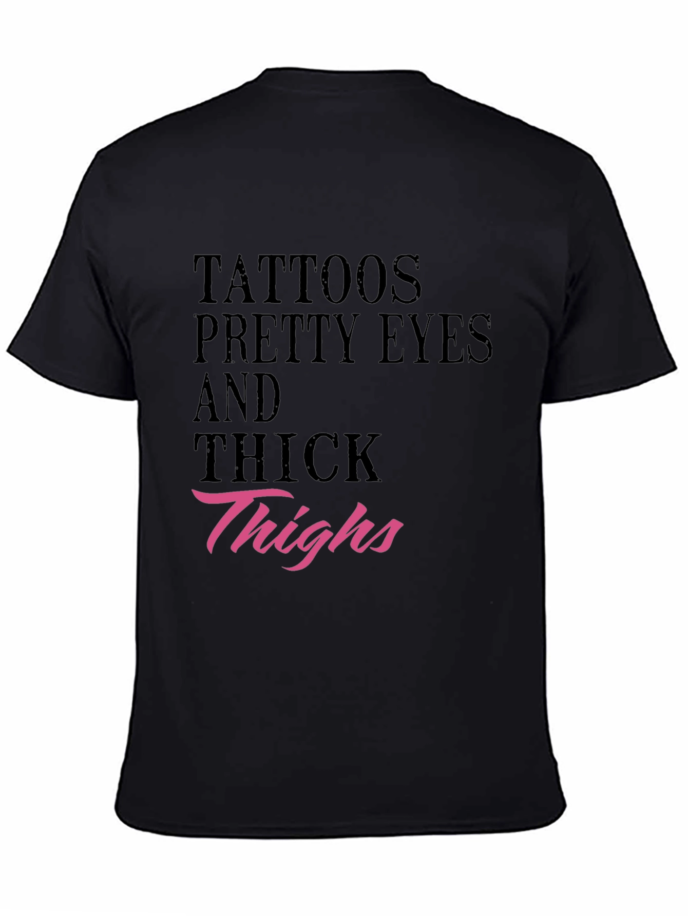 Tattoos Pretty Eyes Thick Thighs Graphic Tee