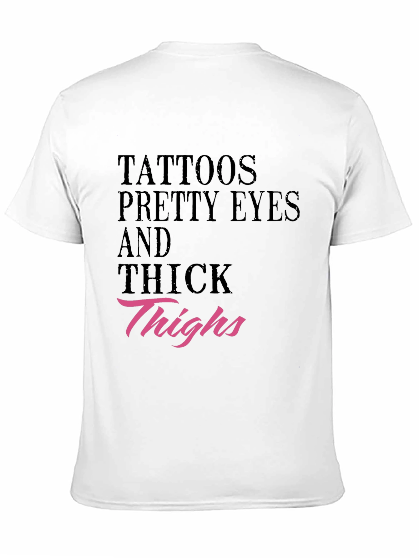 Tattoos Pretty Eyes Thick Thighs Graphic Tee