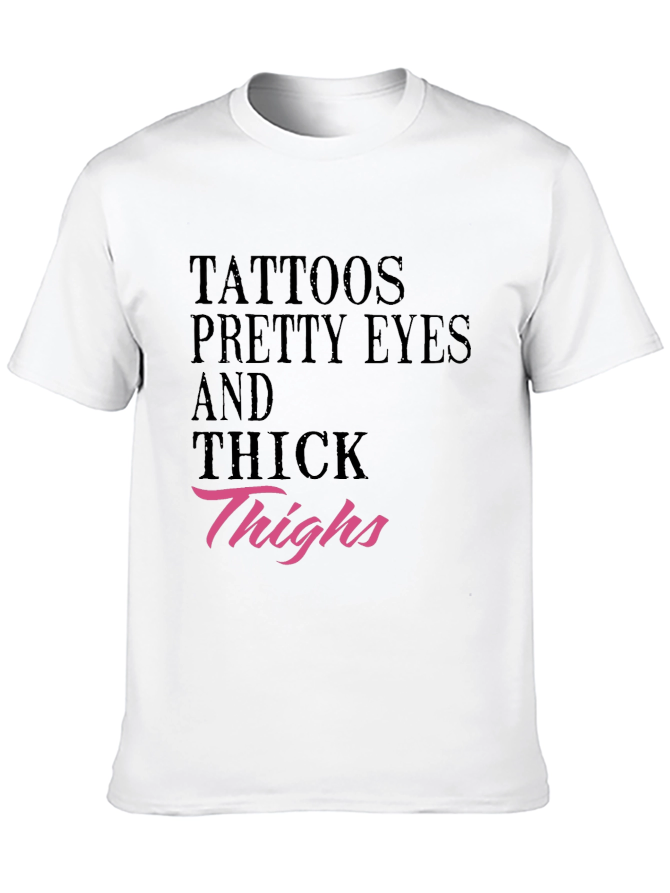 Tattoos Pretty Eyes Thick Thighs Graphic Tee