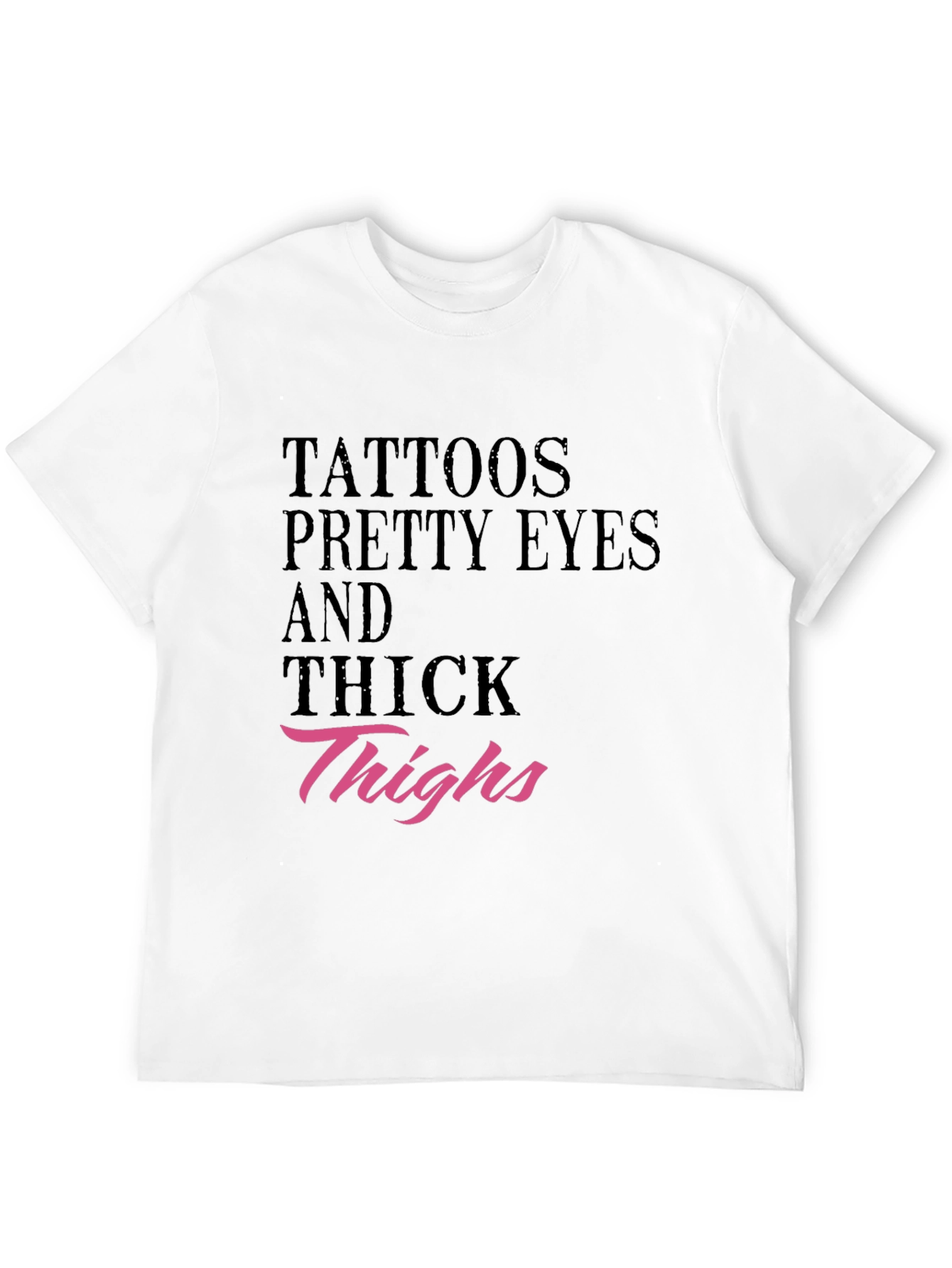 Tattoos Pretty Eyes Thick Thighs Graphic Tee