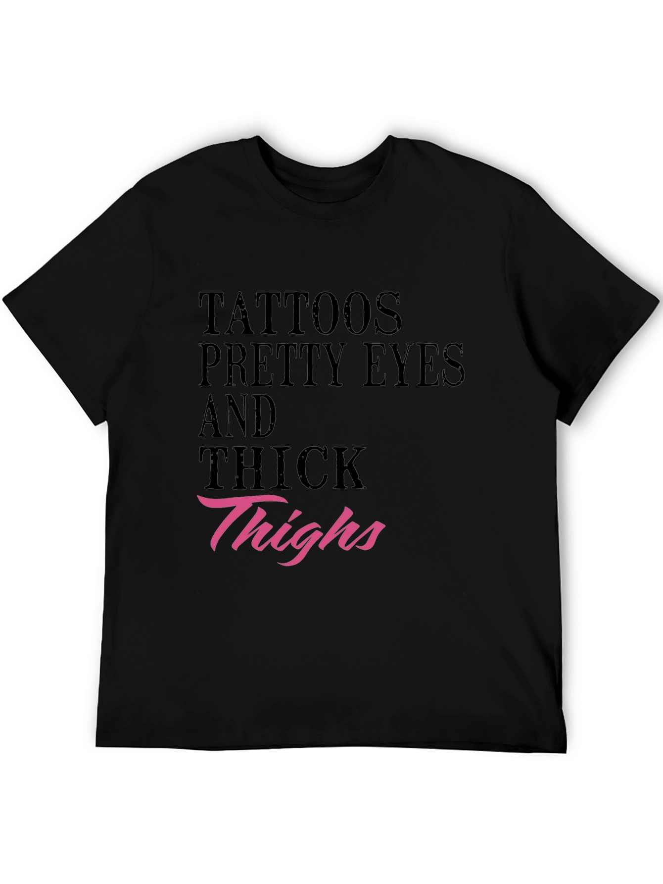Tattoos Pretty Eyes Thick Thighs Graphic Tee