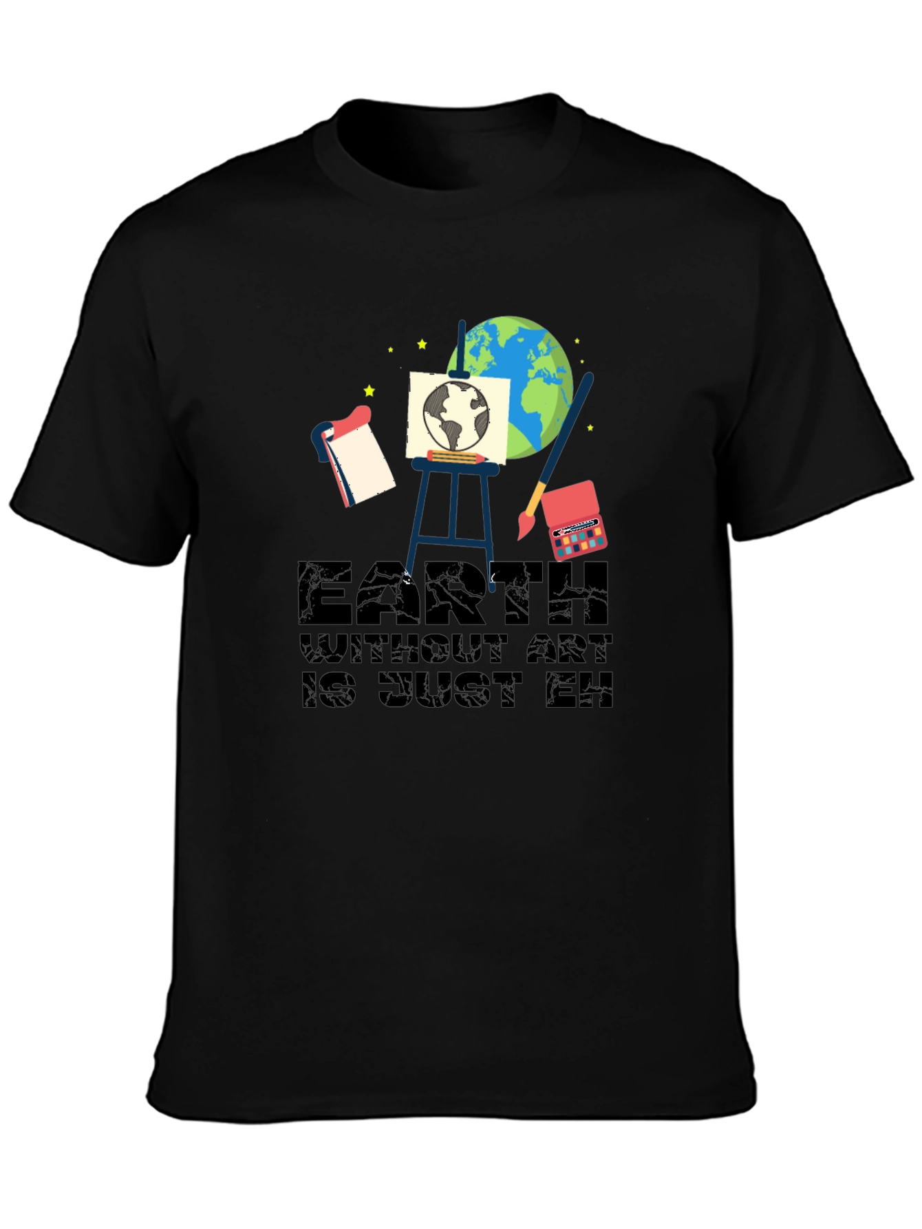 Earth Without Art is Just Eh Funny Graphic T-Shirt