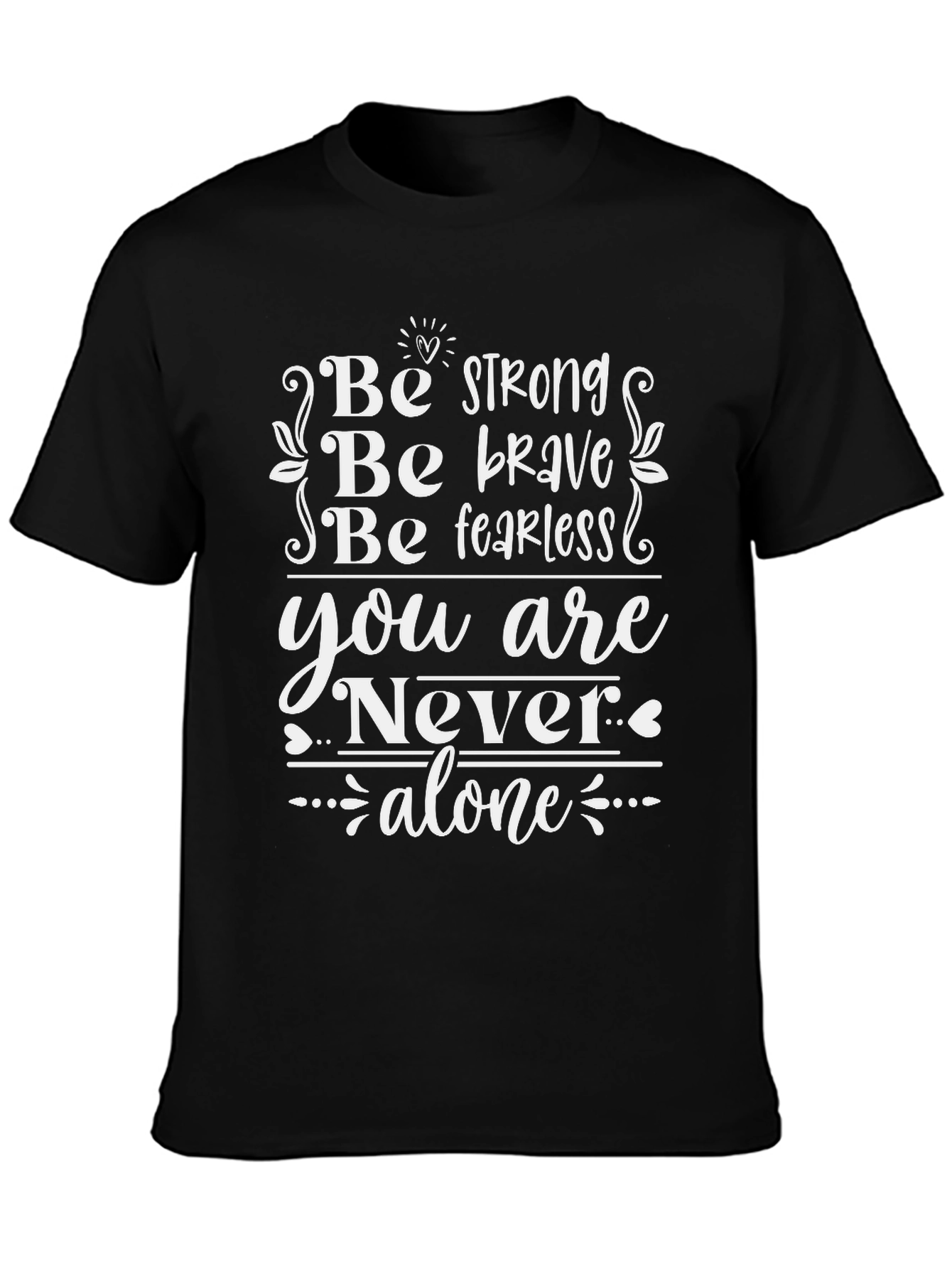 Inspirational Black T-Shirt - Be Strong Brave Fearless
