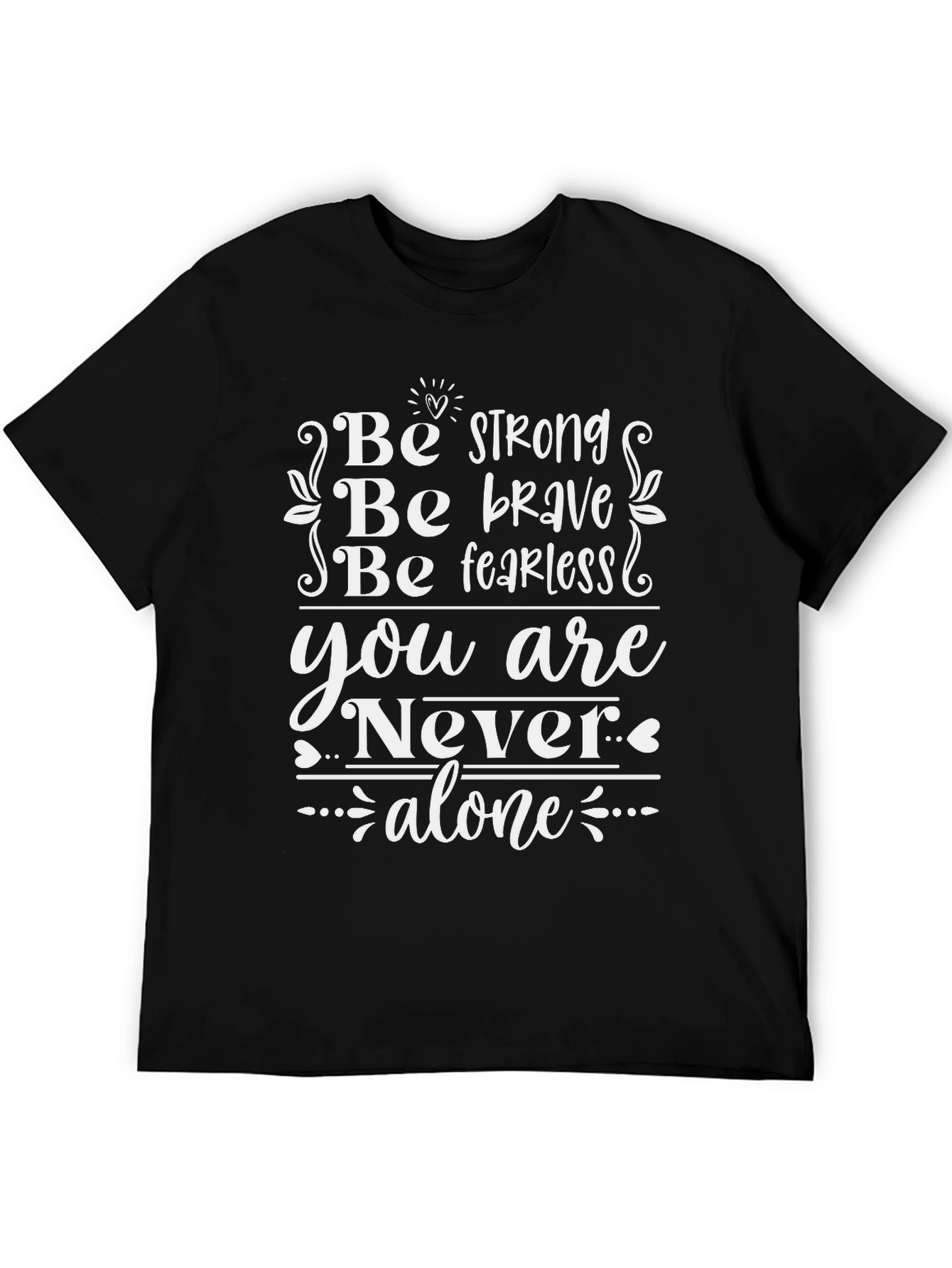 Inspirational Black T-Shirt - Be Strong Brave Fearless