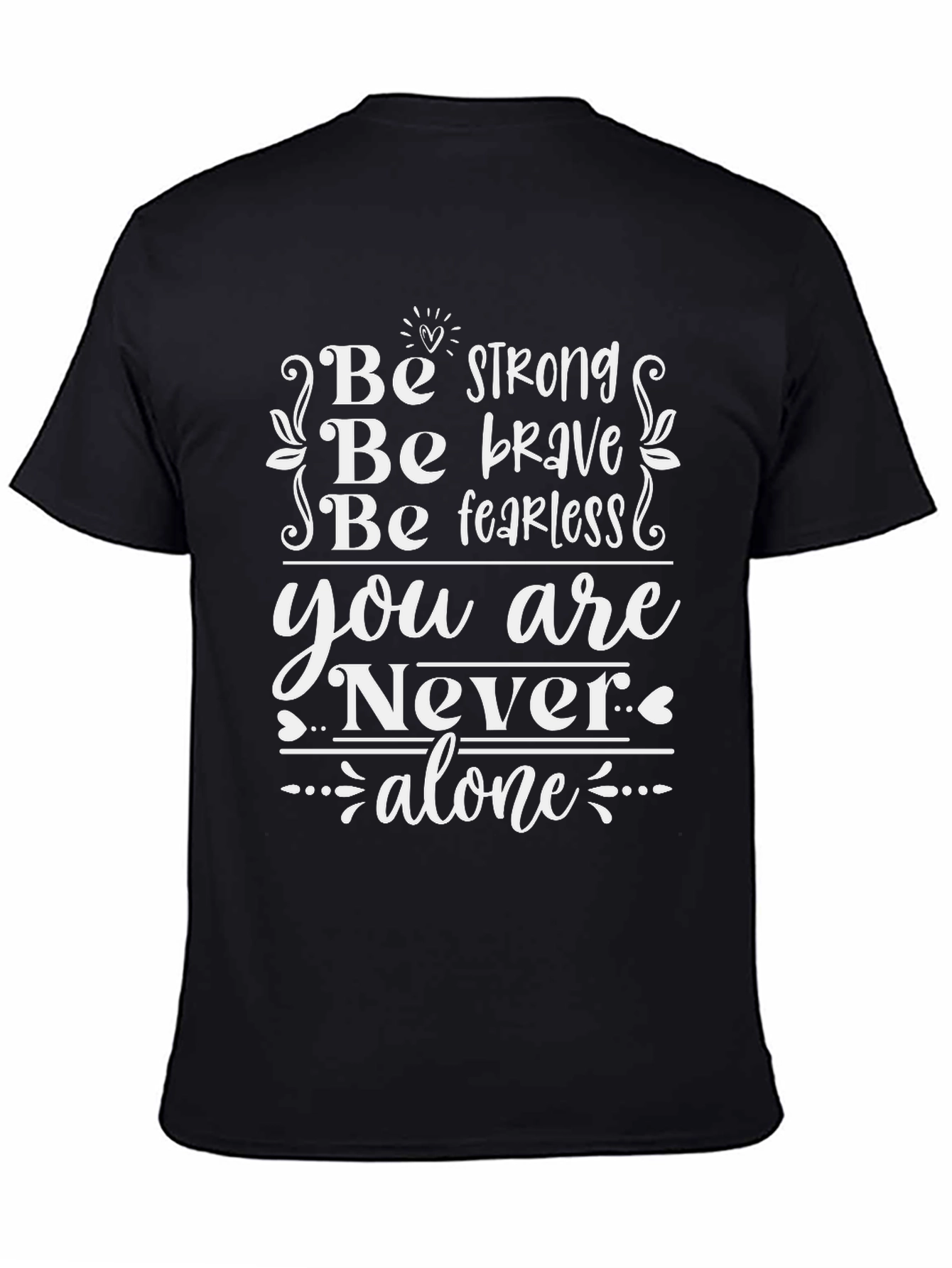Inspirational Black T-Shirt - Be Strong Brave Fearless