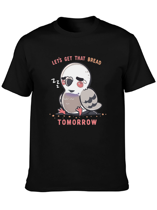 Lets Get That Bread Tomorrow T-Shirt