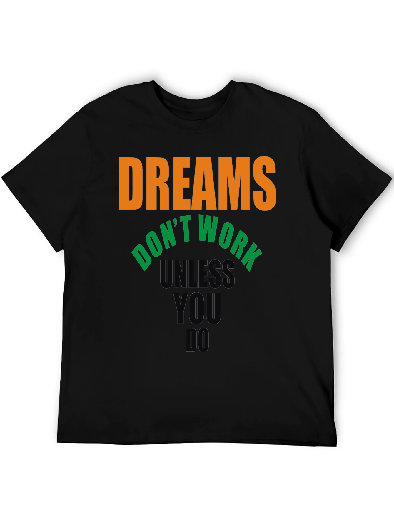 Dreams Dont Work T-Shirt - Motivational Tee