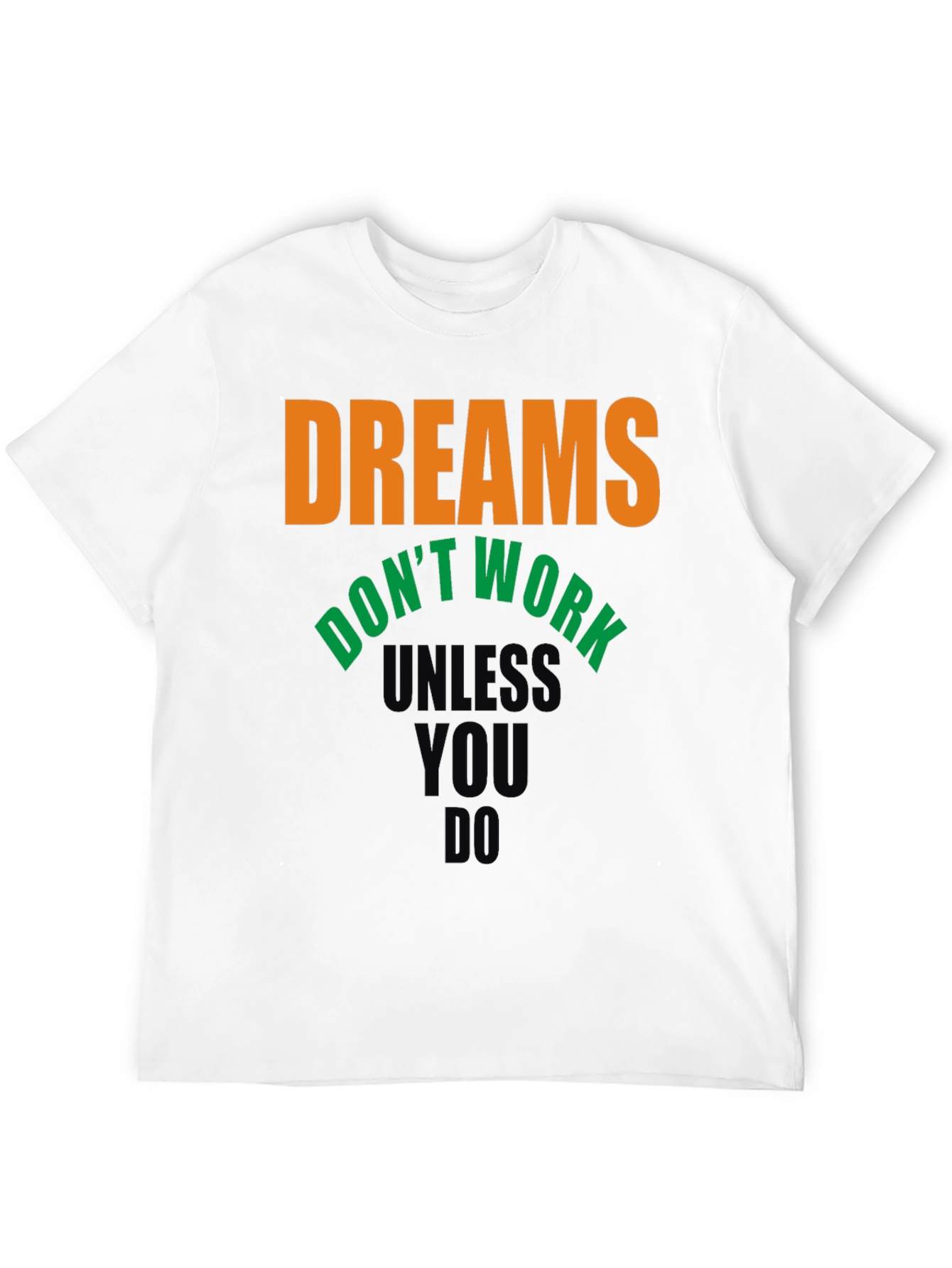 Dreams Dont Work T-Shirt - Motivational Tee