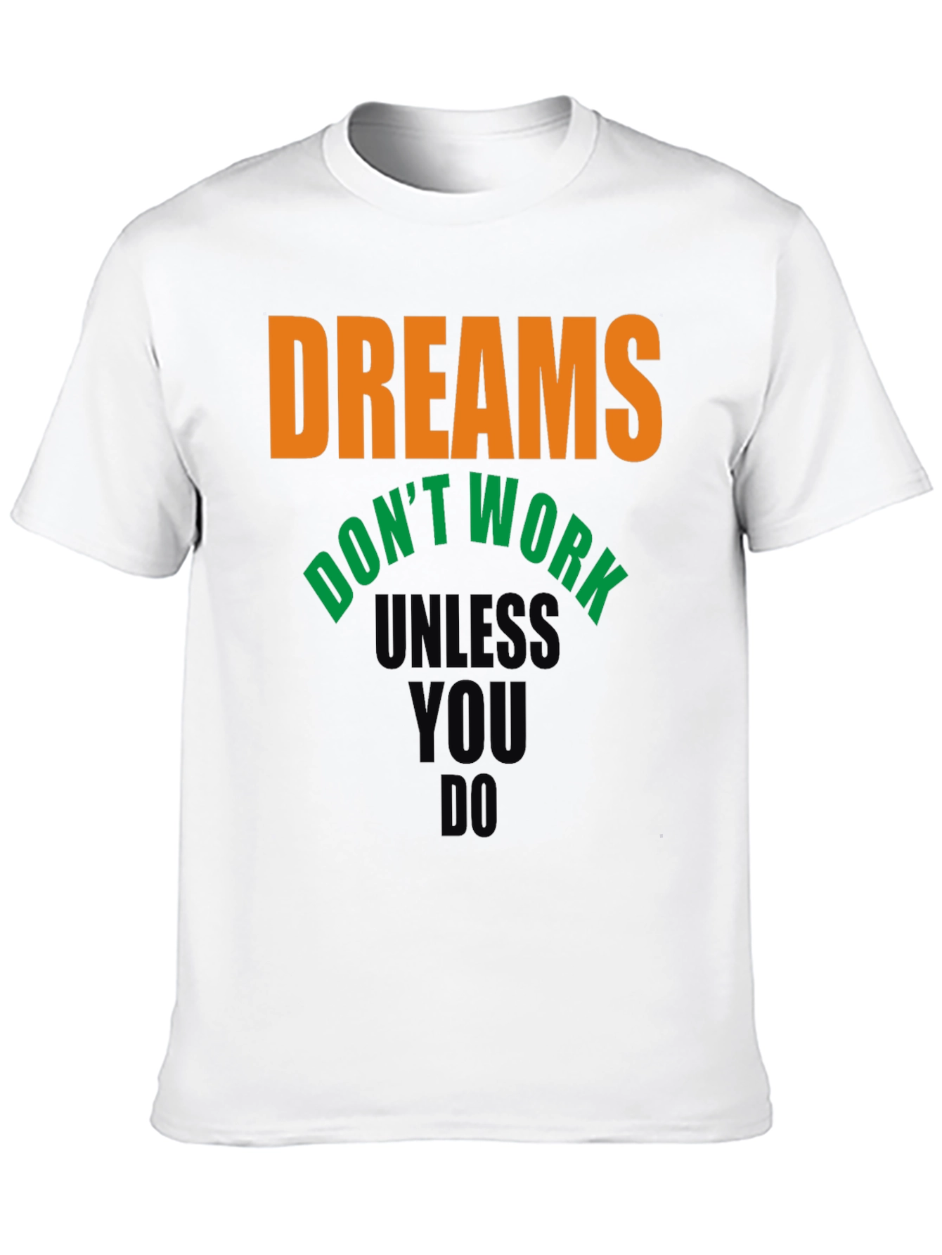 Dreams Dont Work T-Shirt - Motivational Tee