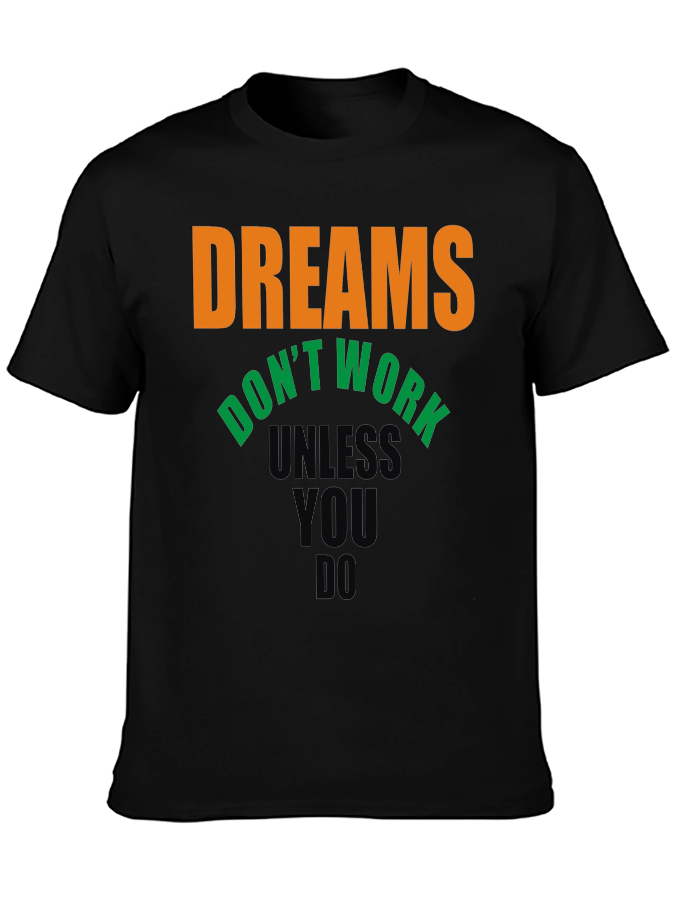 Dreams Dont Work T-Shirt - Motivational Tee