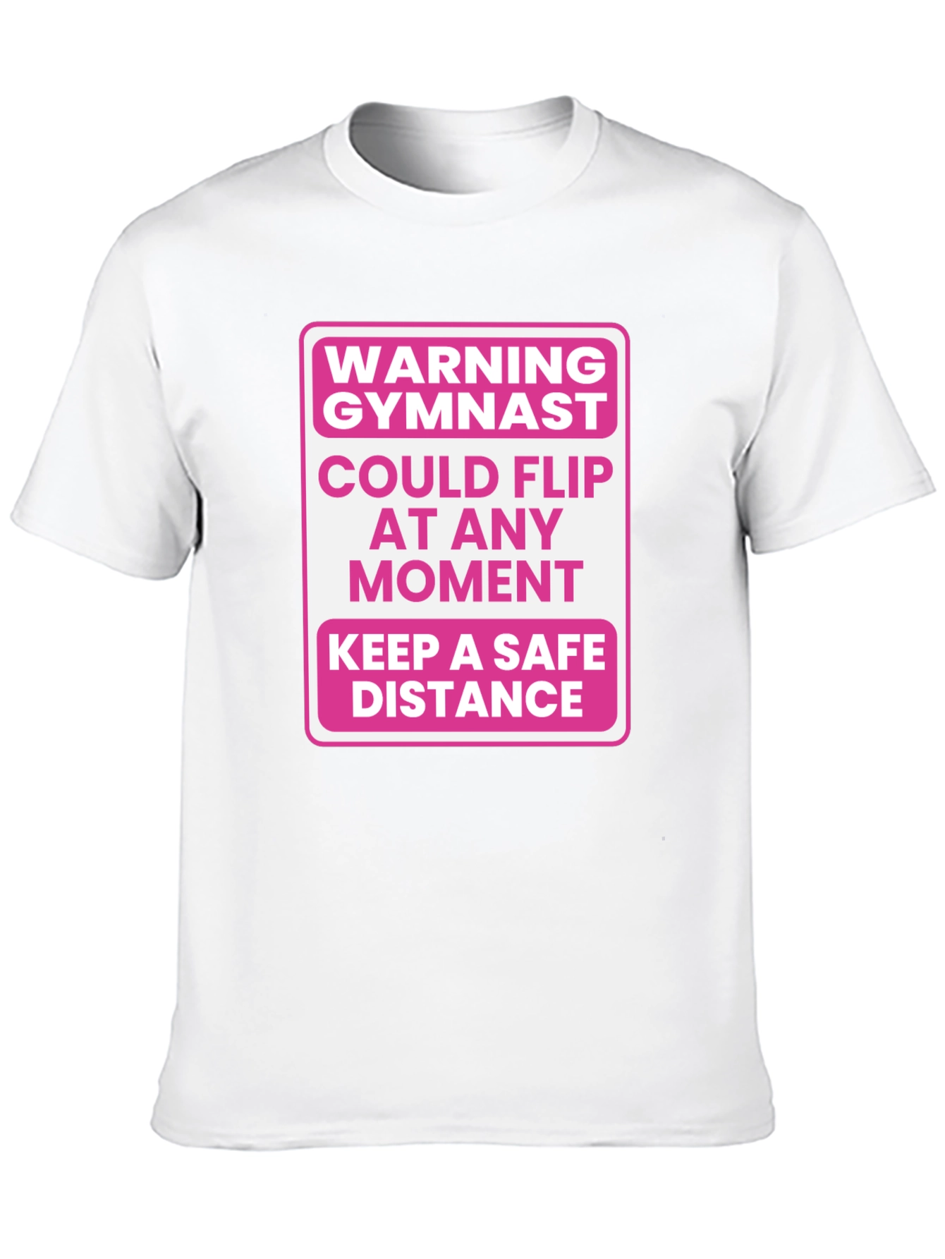 Gymnast Warning T-Shirt - Could Flip At Any Moment!