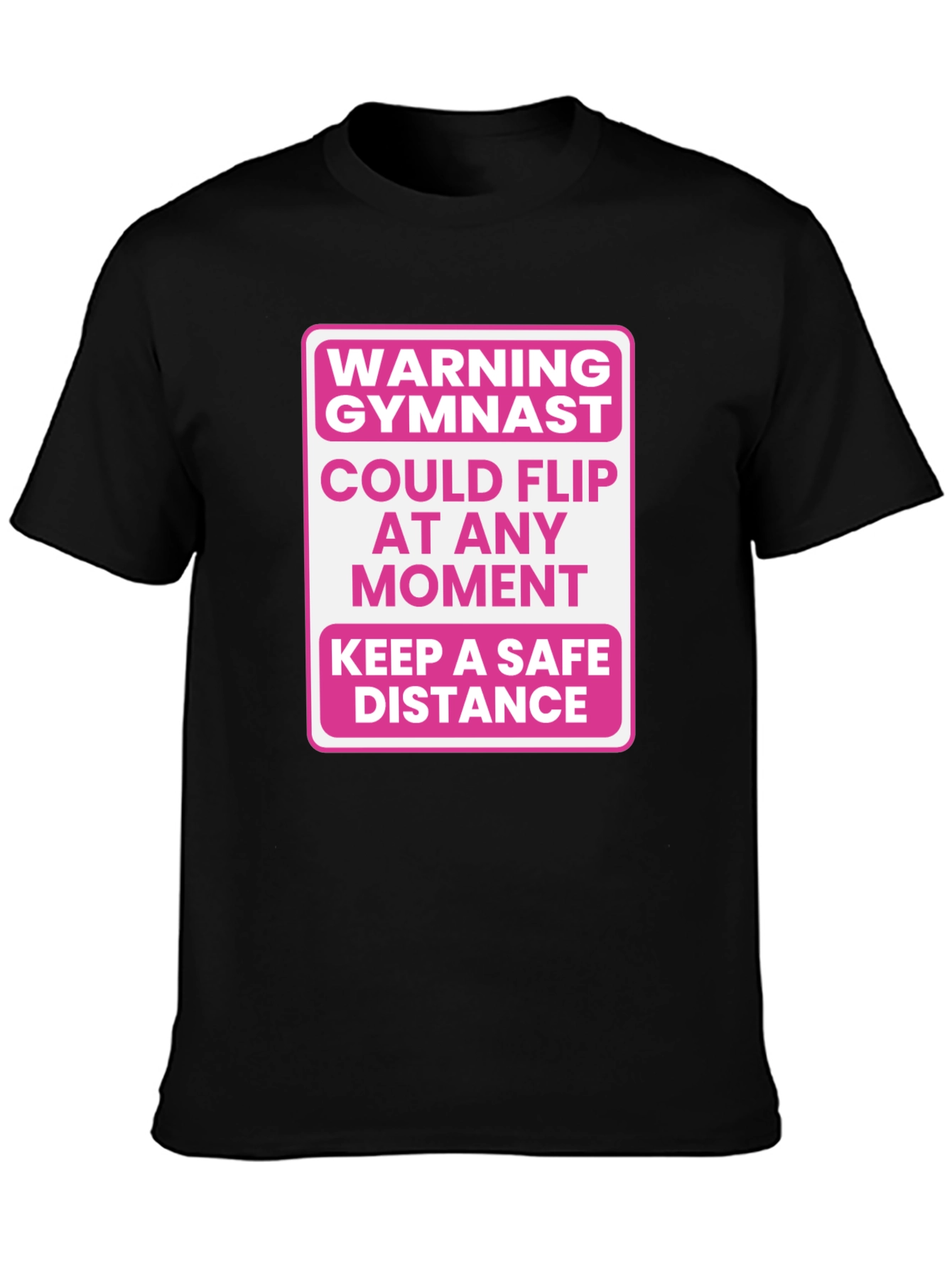 Gymnast Warning T-Shirt - Could Flip At Any Moment!
