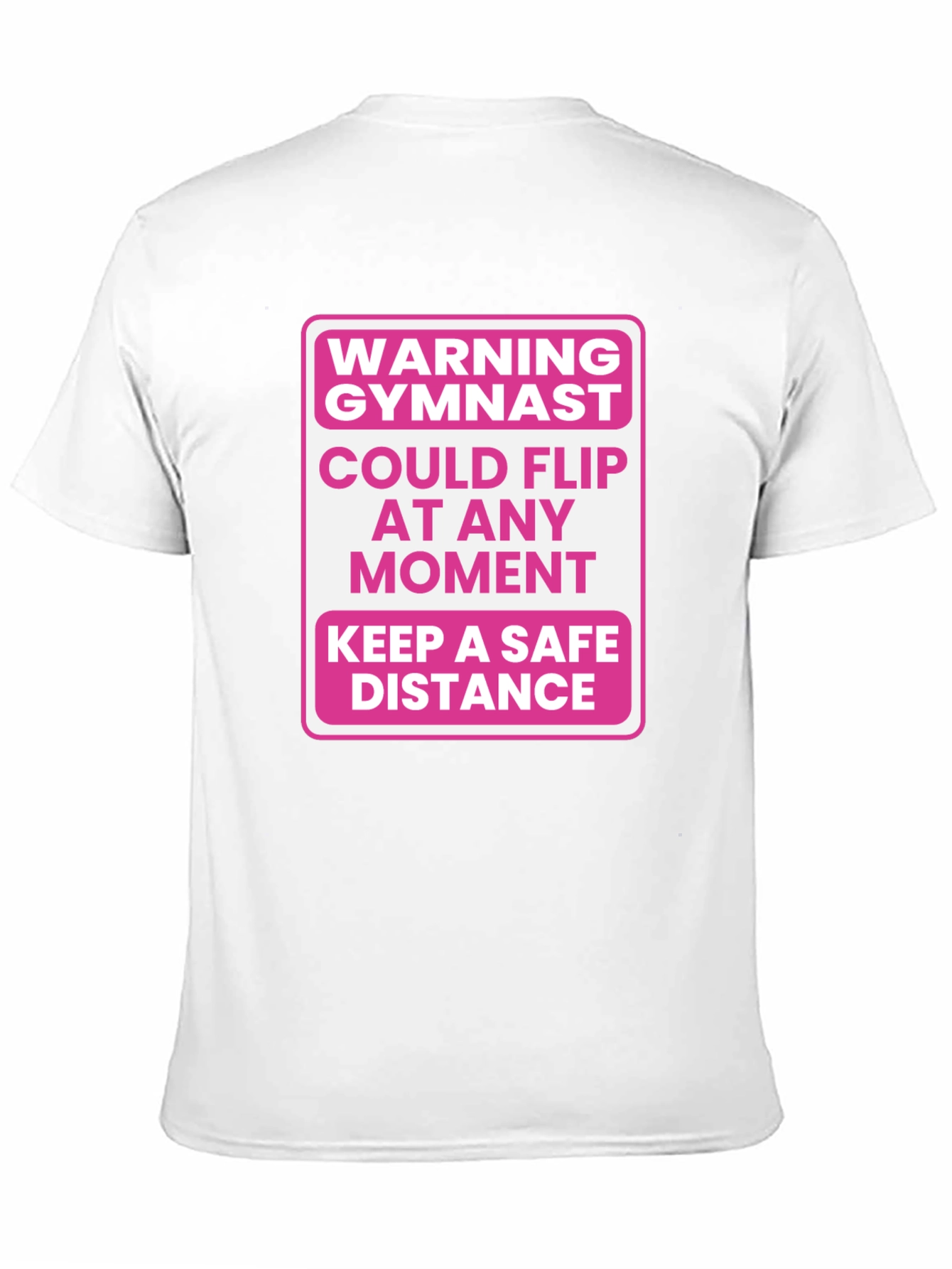 Gymnast Warning T-Shirt - Could Flip At Any Moment!