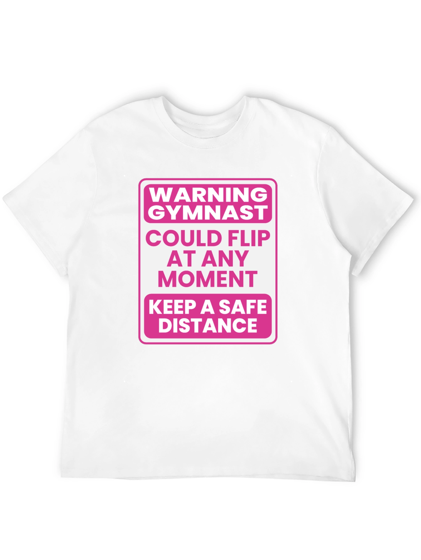 Gymnast Warning T-Shirt - Could Flip At Any Moment!