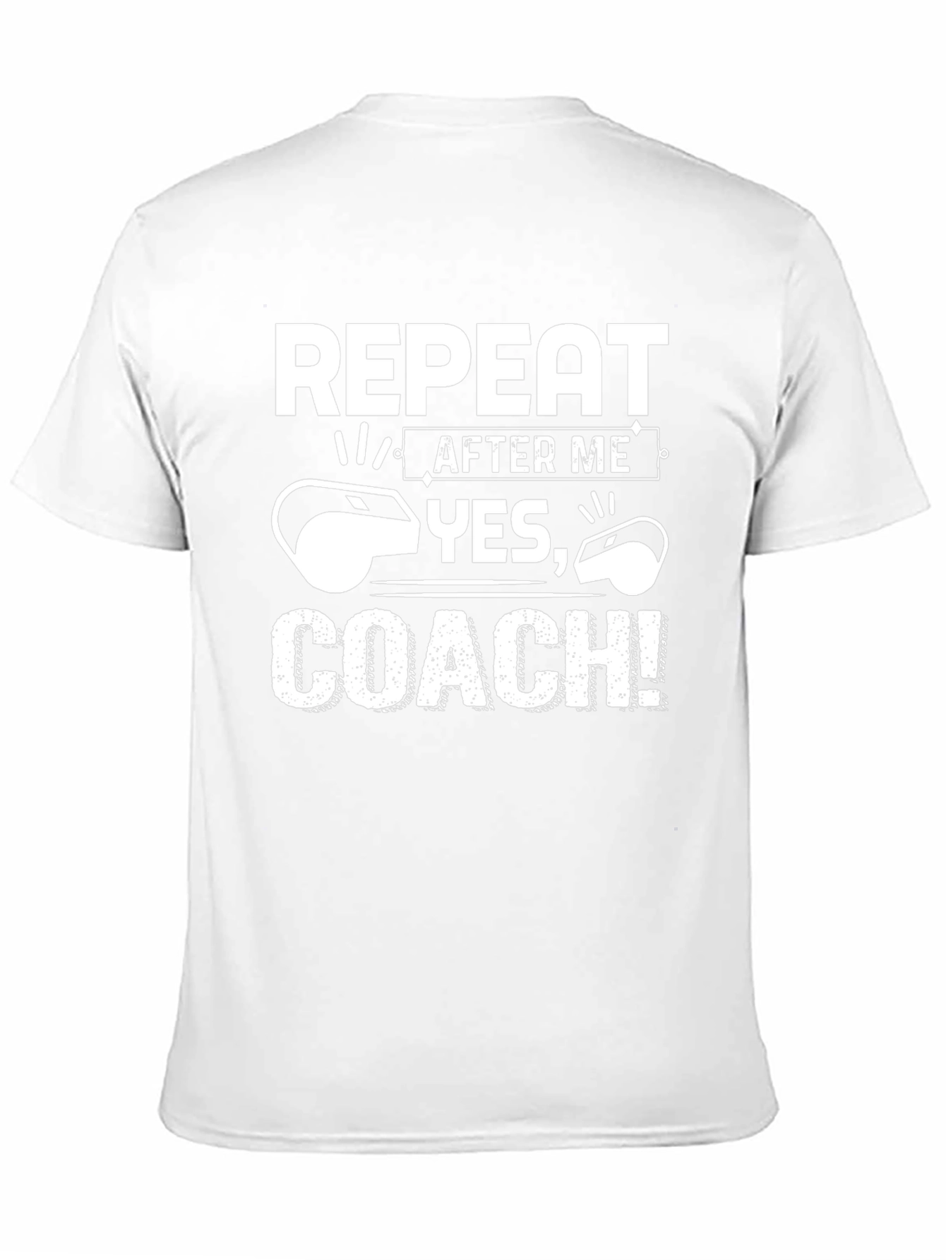 Repeat After Me Yes Coach! T-Shirt