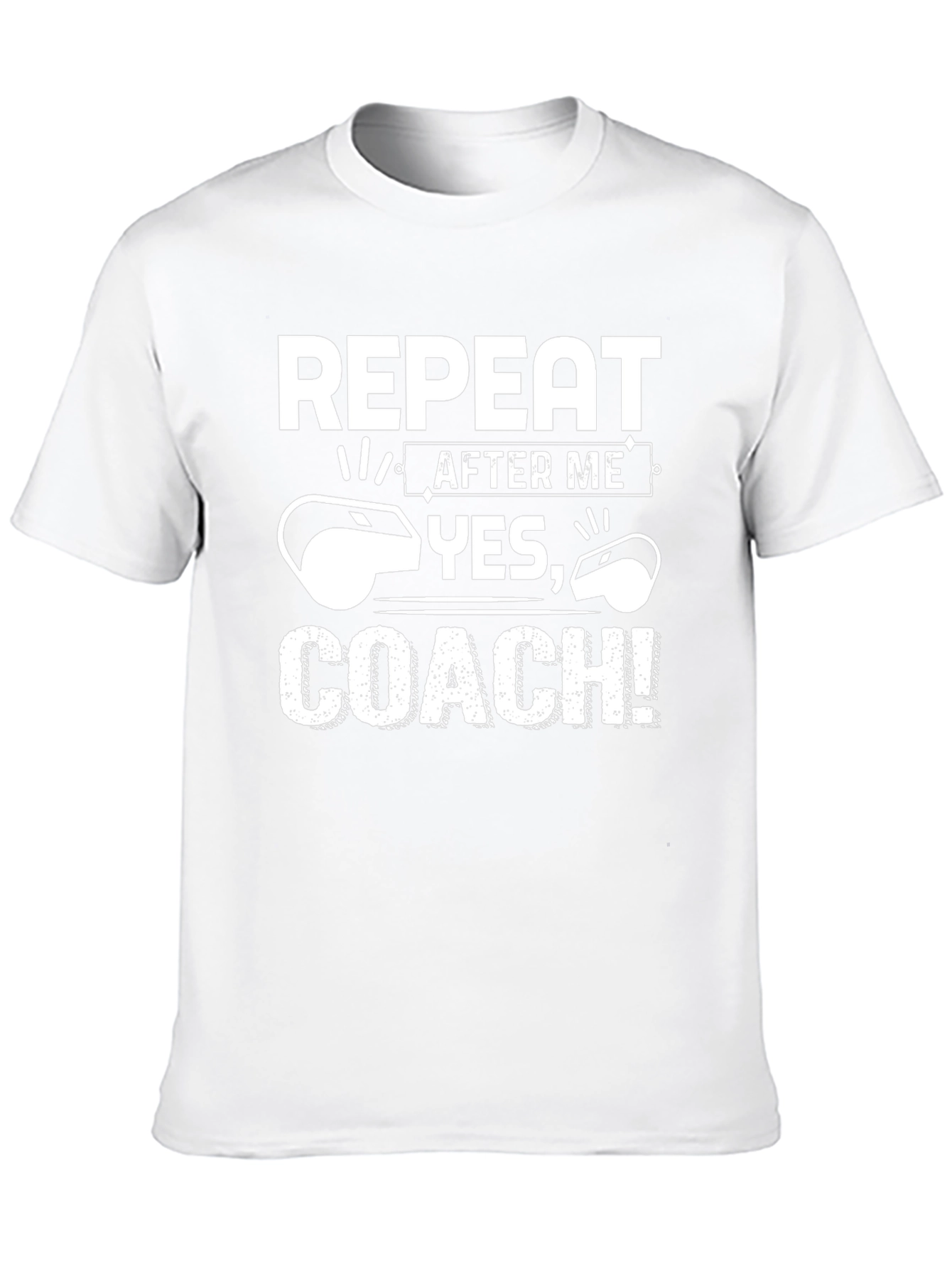 Repeat After Me Yes Coach! T-Shirt