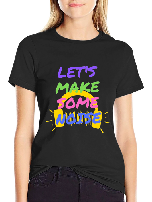 Lets Make Some Noise Graphic Tee