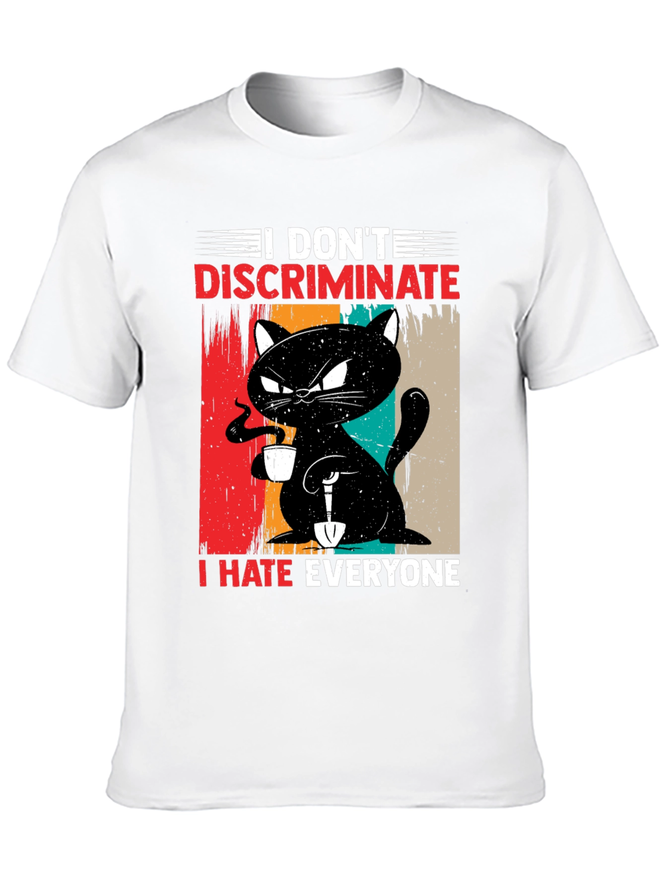 I Dont Discriminate - Funny Cat T-Shirt