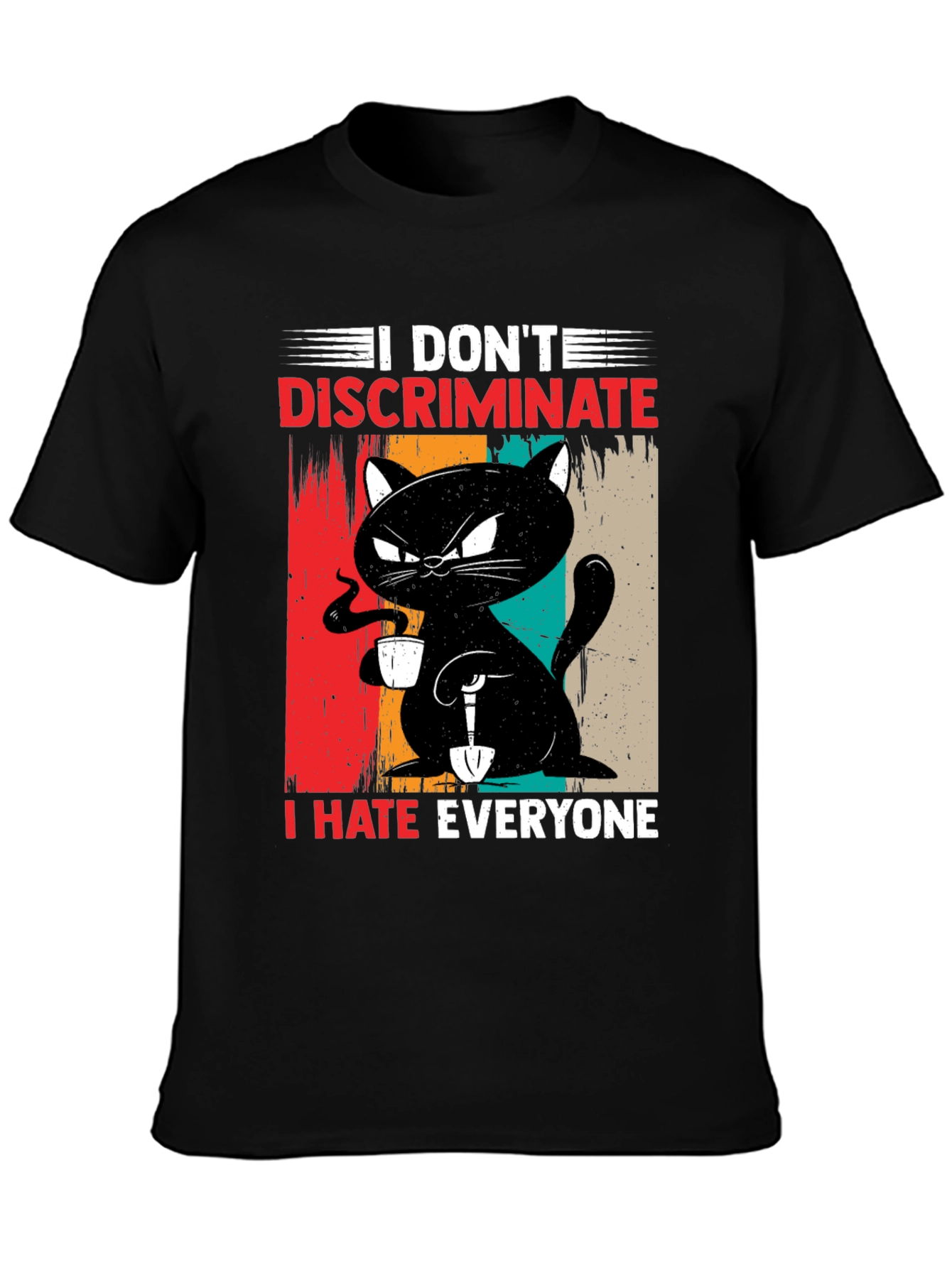 I Dont Discriminate - Funny Cat T-Shirt