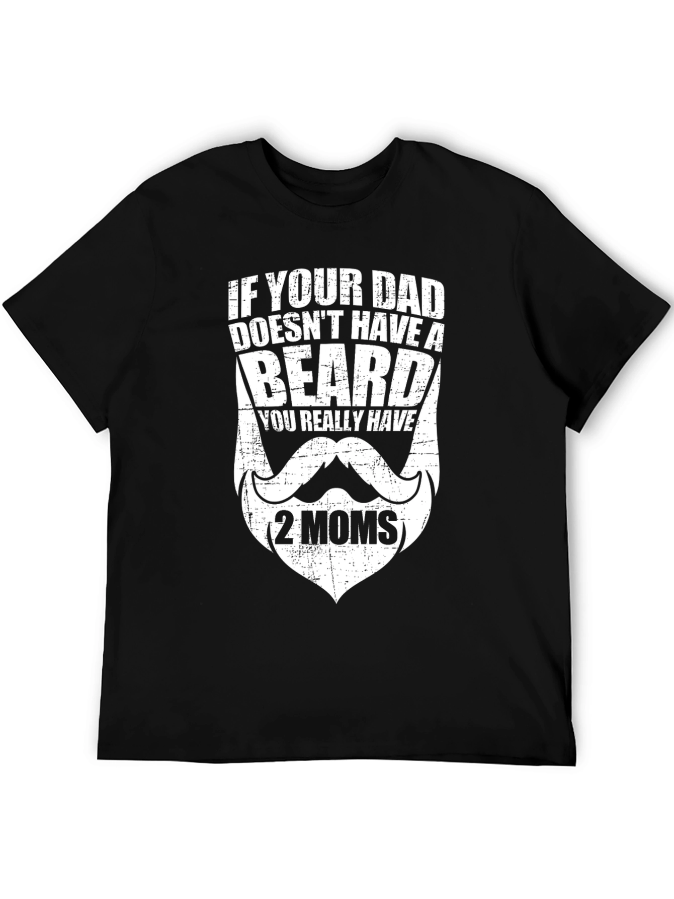 Funny Bearded Dad T-Shirt - Two Moms
